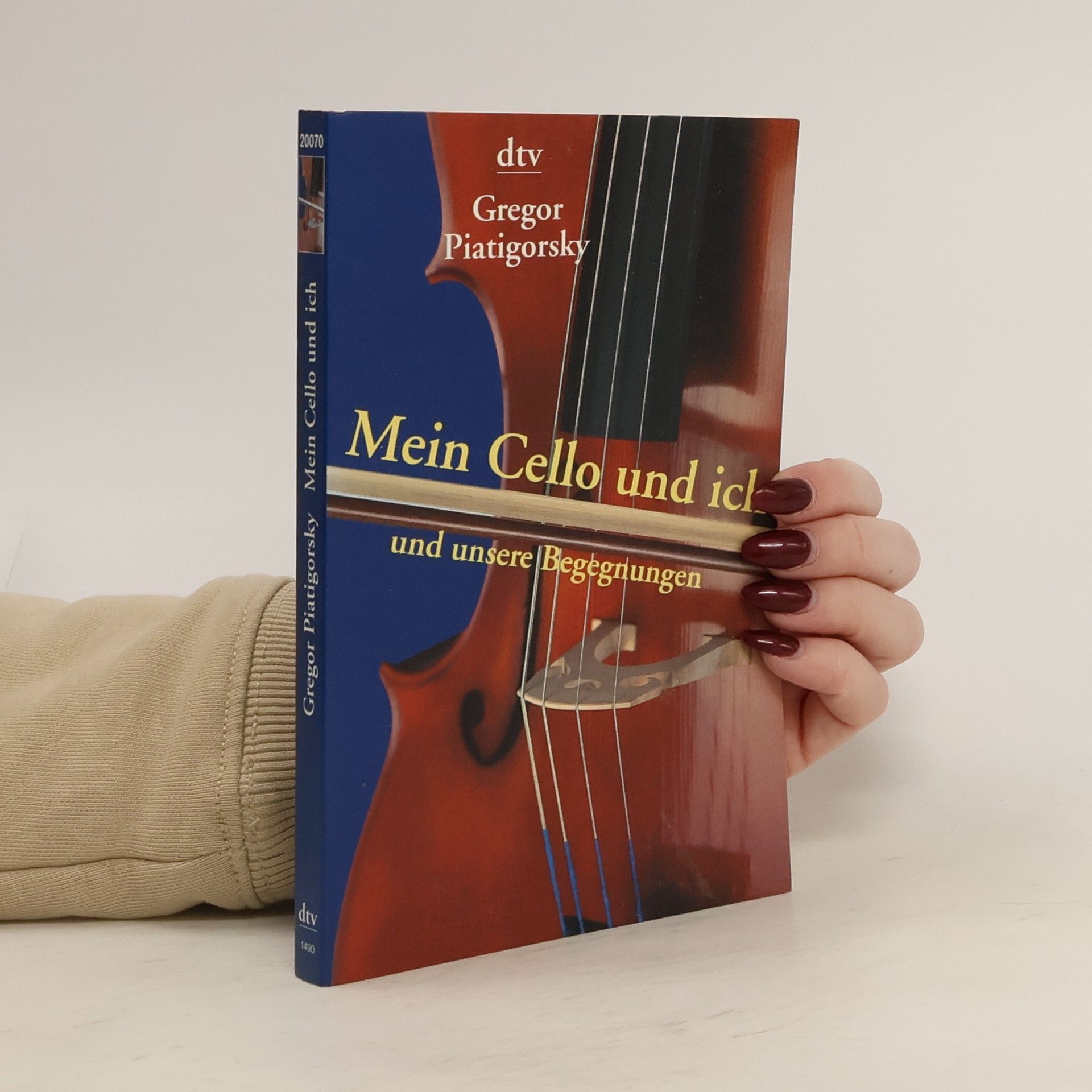 Gregor Piatigorsky Mein Cello und ich und unsere Begegnungen