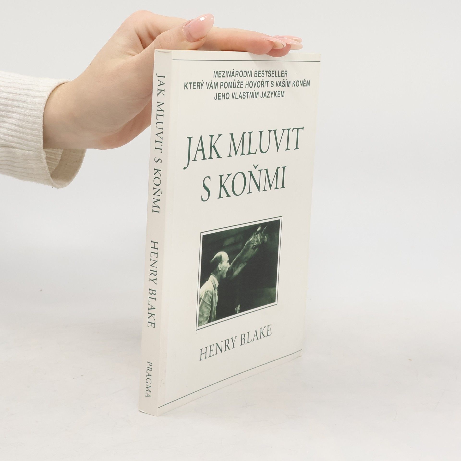 Henry Blake Jak mluvit s koňmi: O komunikaci mezi člověkem a koněm
