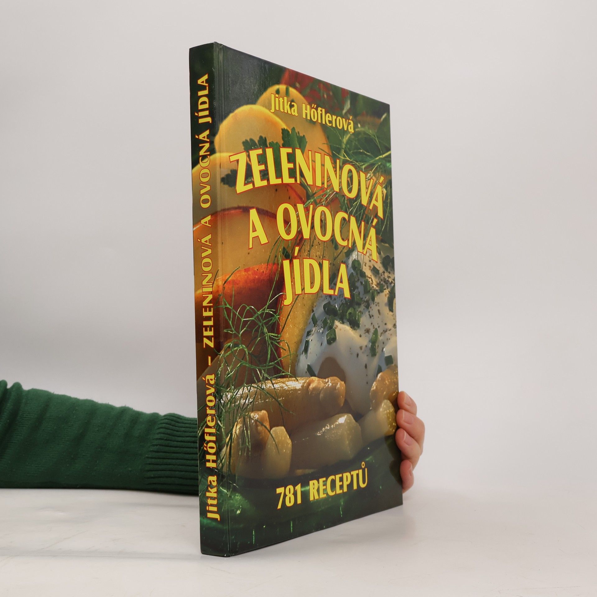 Jitka Höflerová Velká ovocná a zeleninová kuchařka. 781 receptů
