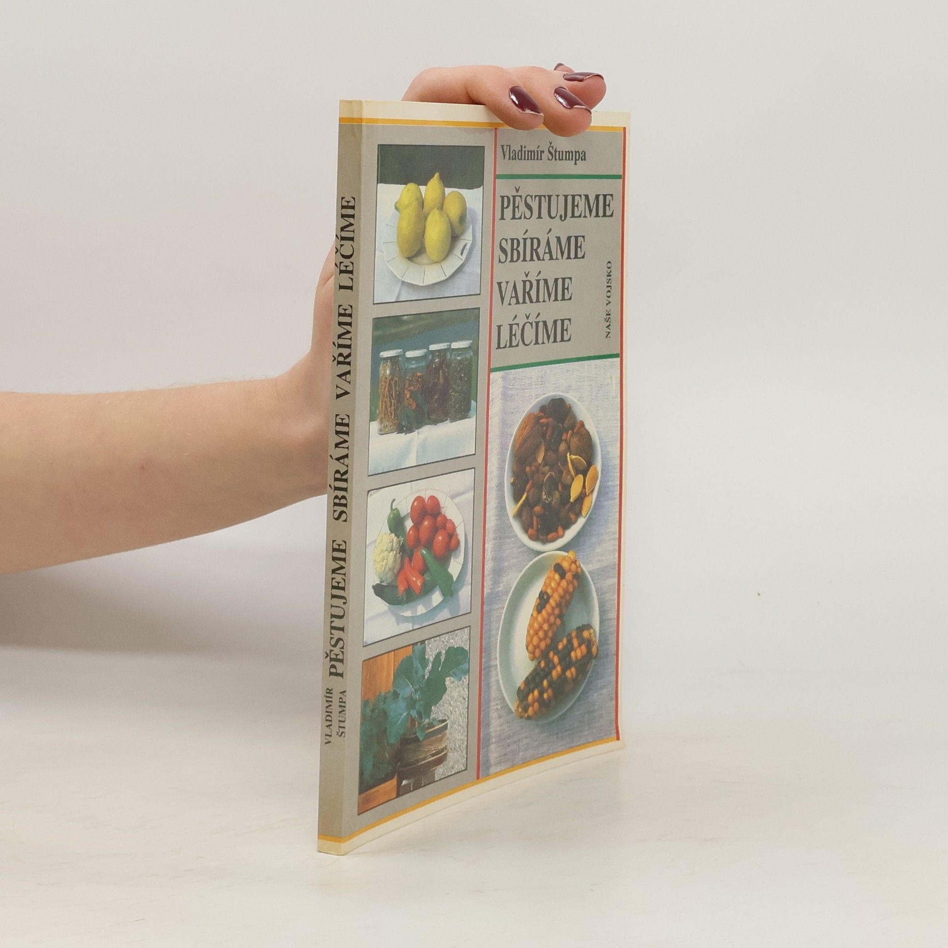 Pěstujeme, sbíráme, vaříme, léčíme