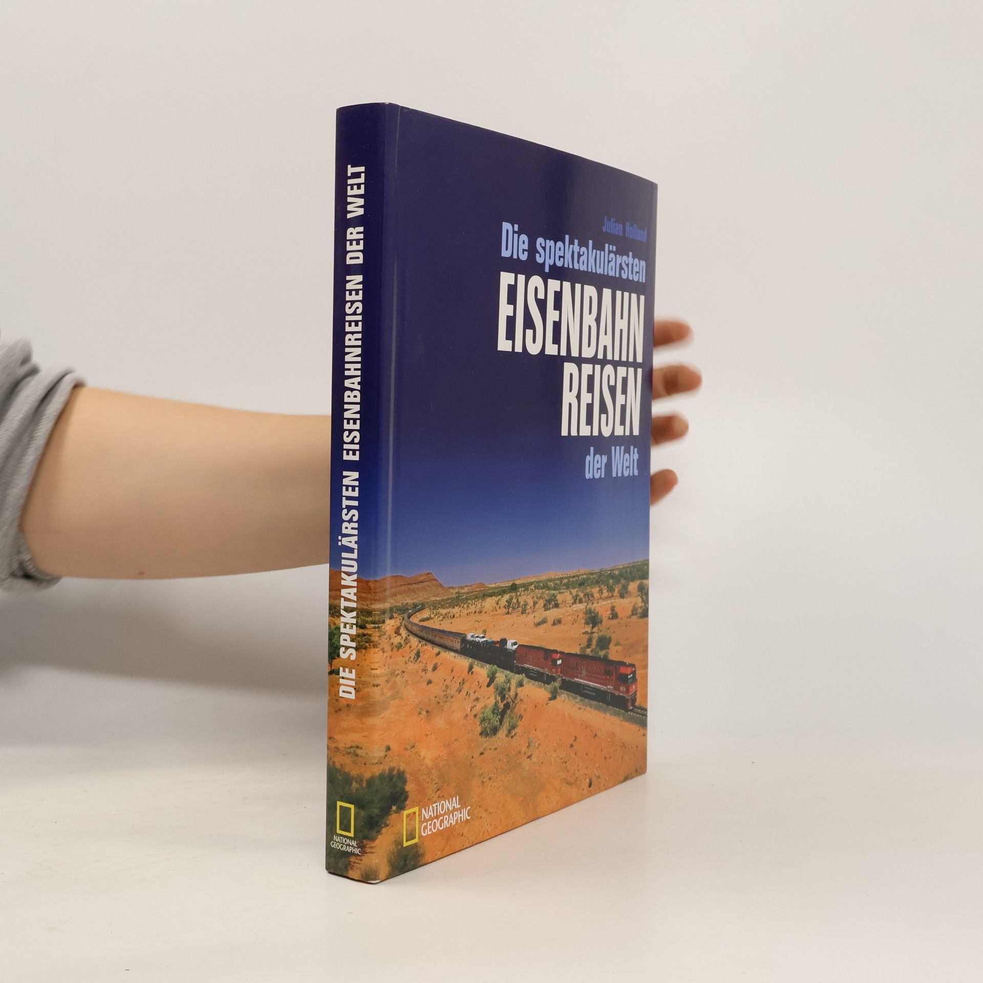 Julian Holland Die spektakulärsten Eisenbahnreisen der Welt