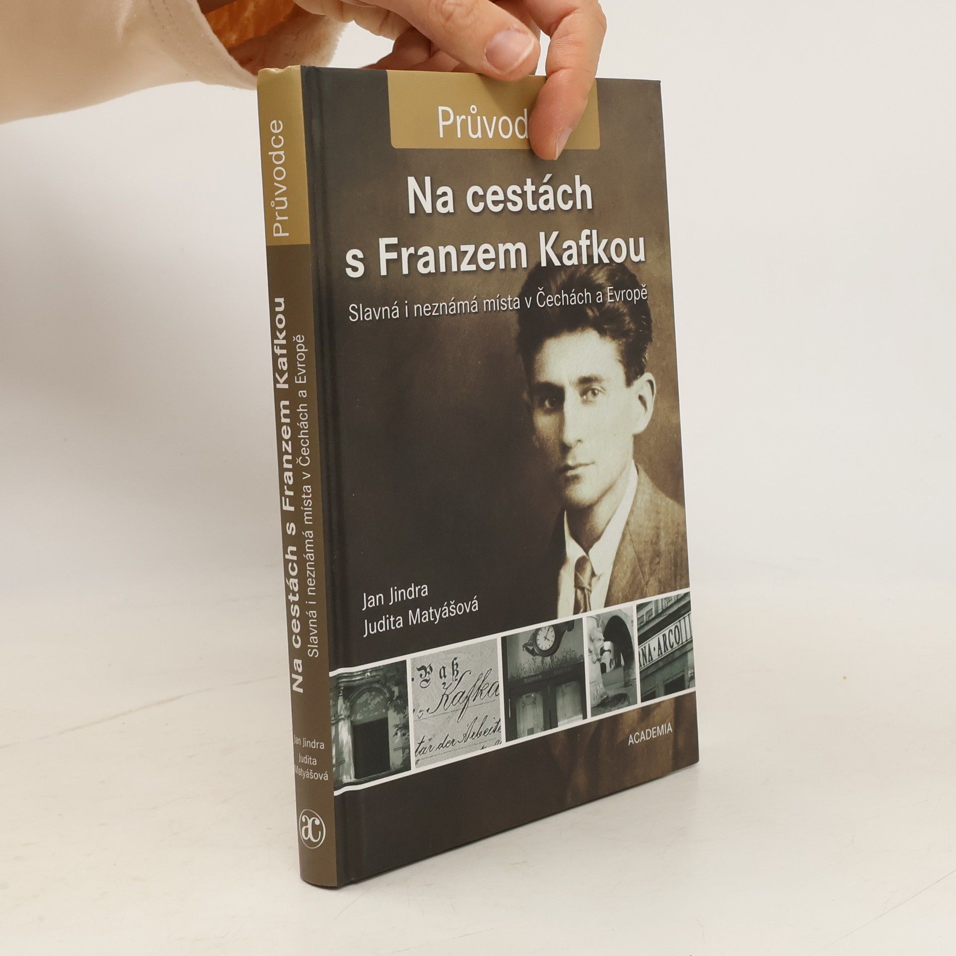 Jan Jindra Na cestách s Franzem Kafkou. Slavná i neznámá místa v Čechách a Evropě