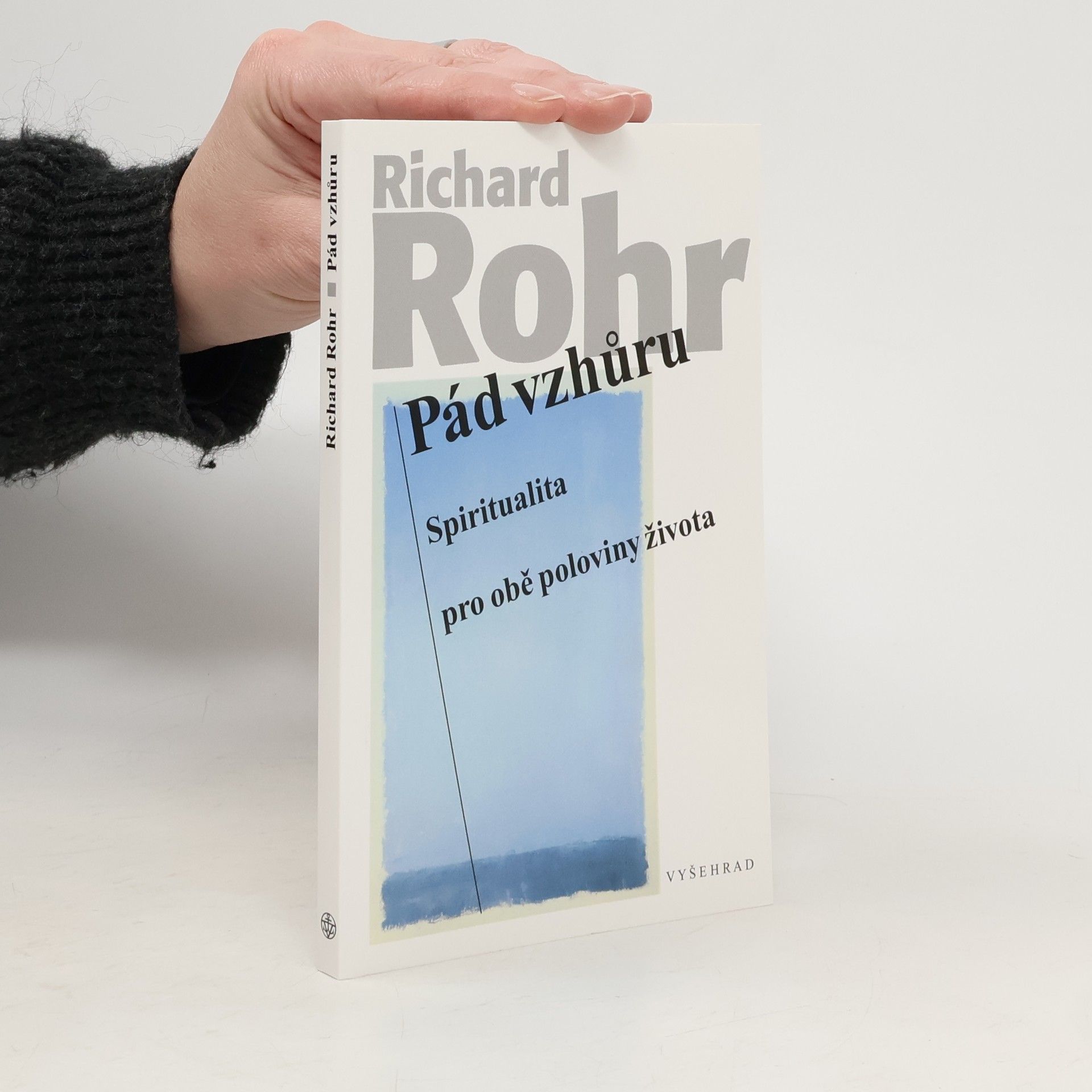 Richard Rohr Pád vzhůru : spiritualita pro obě poloviny života