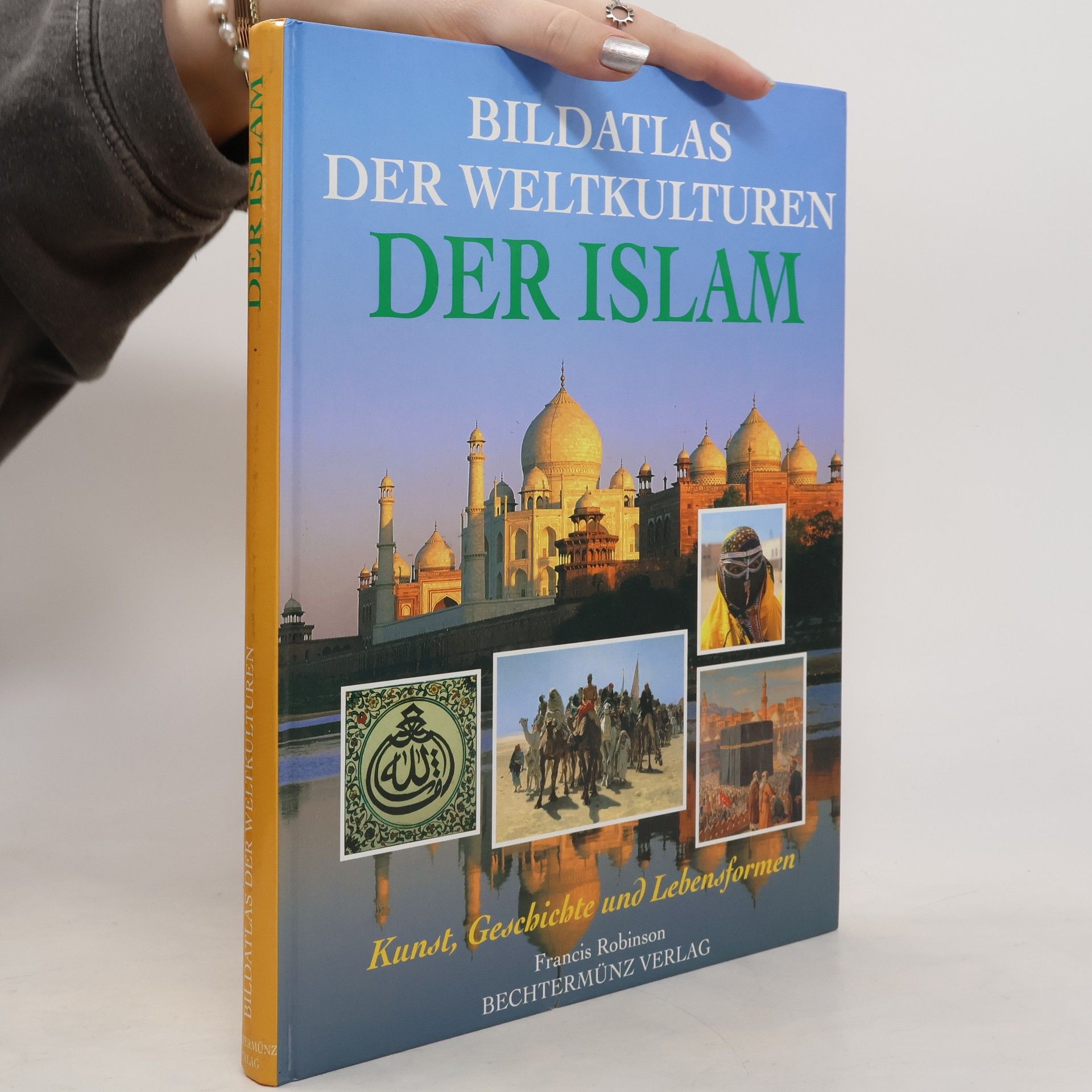 Francis Robinson Bildatlas der Weltkulturen: Der Islam