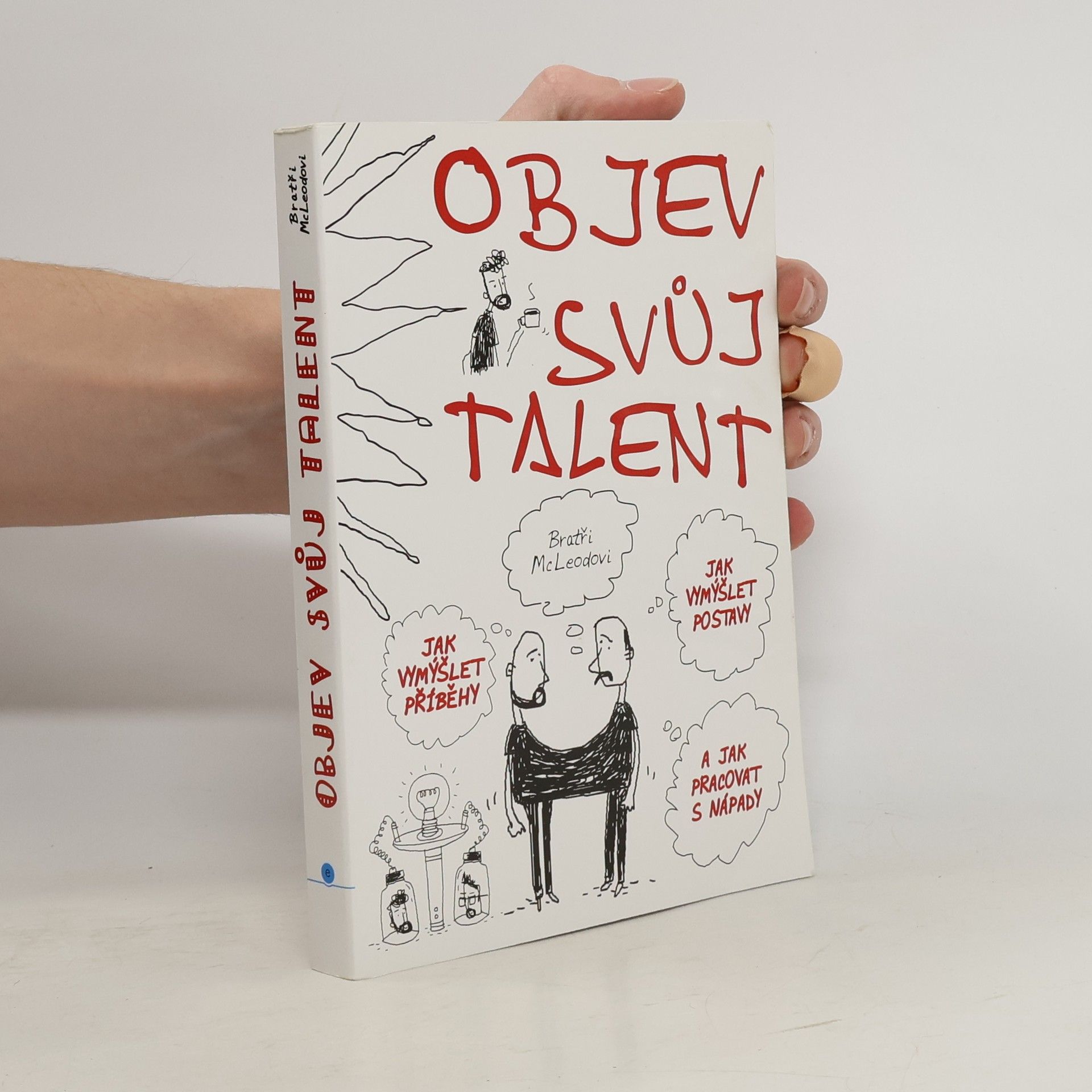 Objev svůj talent: Jak vymýšlet příběhy a postavy a jak pracovat s nápady