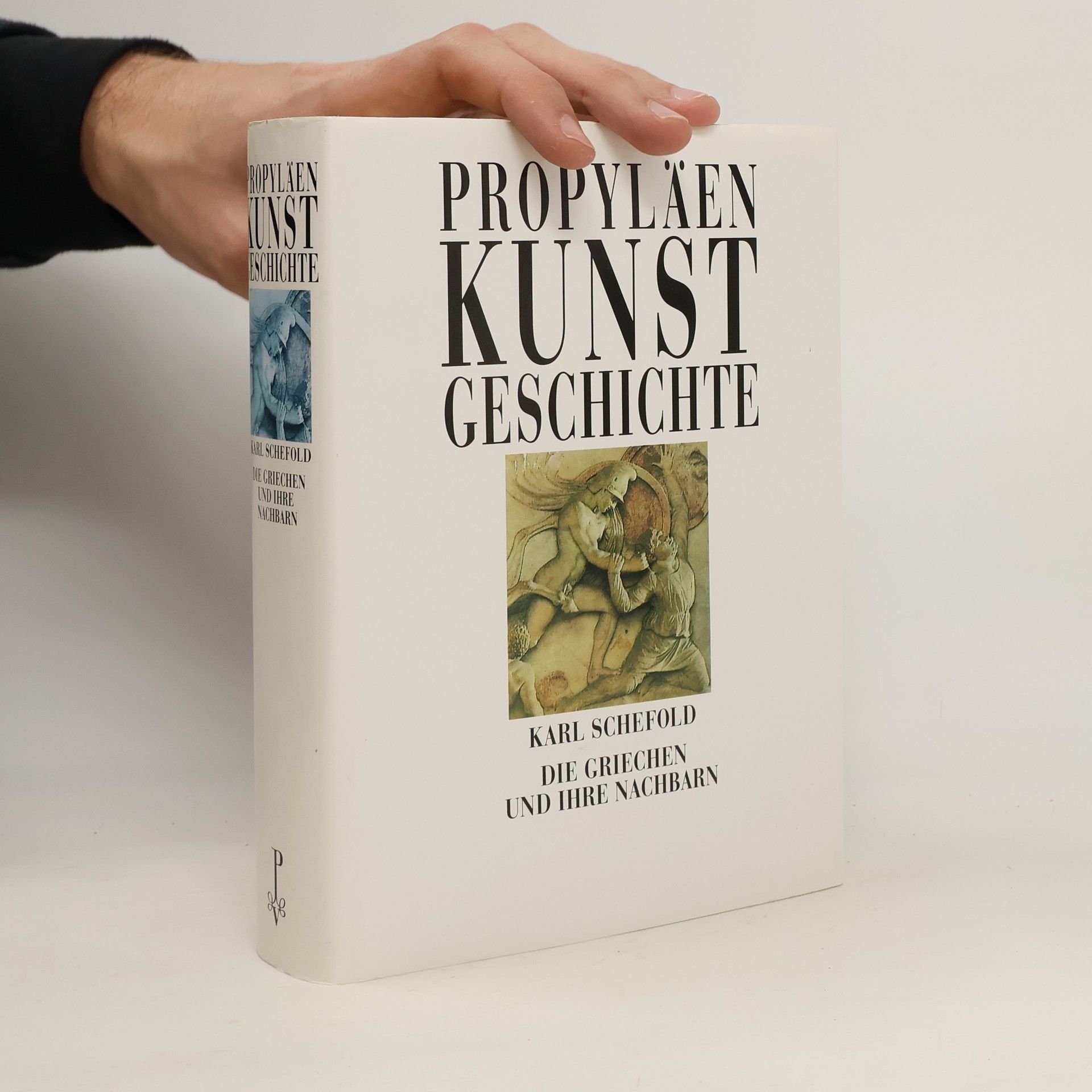 Propyläen-Kunstgeschichte. Die Griechen und ihre Nachbarn