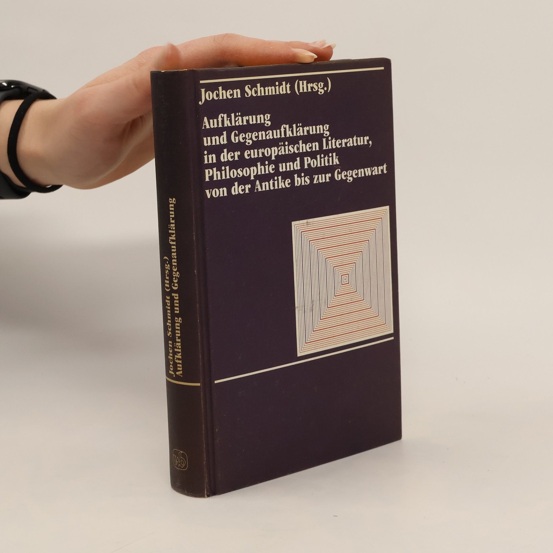 Jochen Schmidt-Liebich Aufklärung und Gegenaufklärung in der europäischen Literatur, Philosophie und Politik von der Antike bis zur Gegenwart