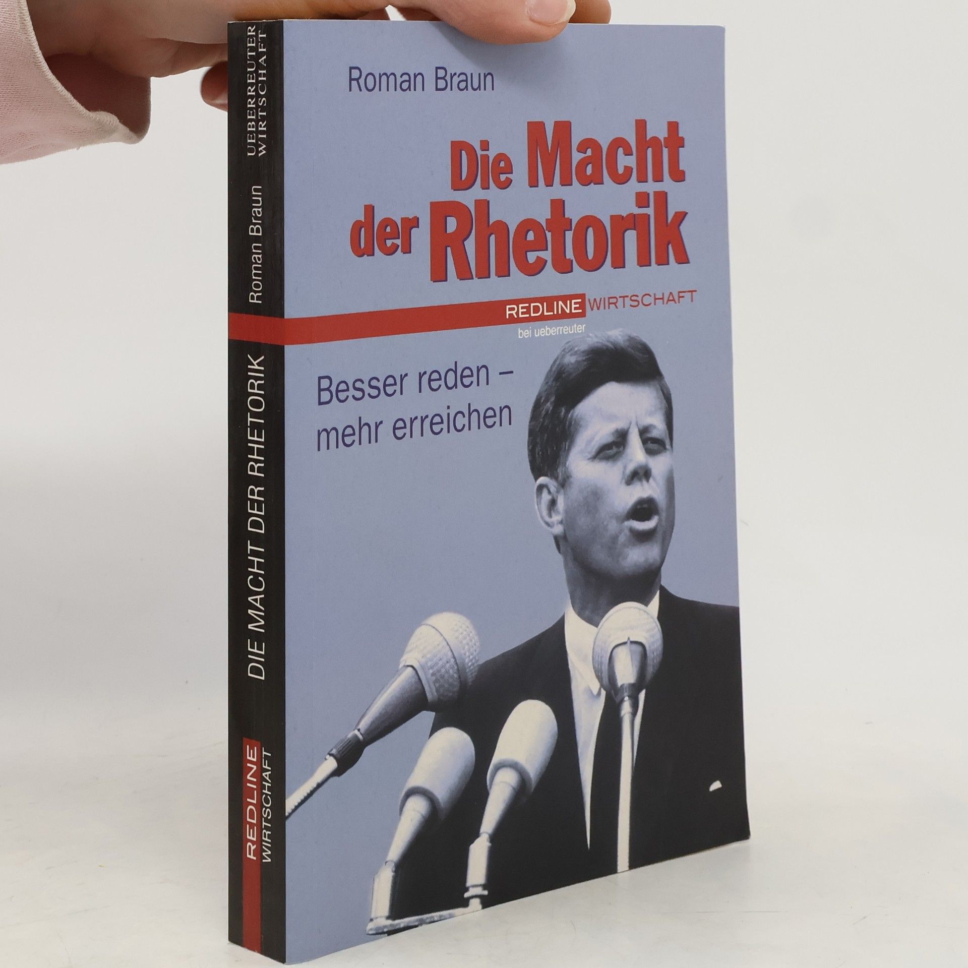 Roman Braun Die Macht der Rhetorik. Besser reden - mehr erreichen