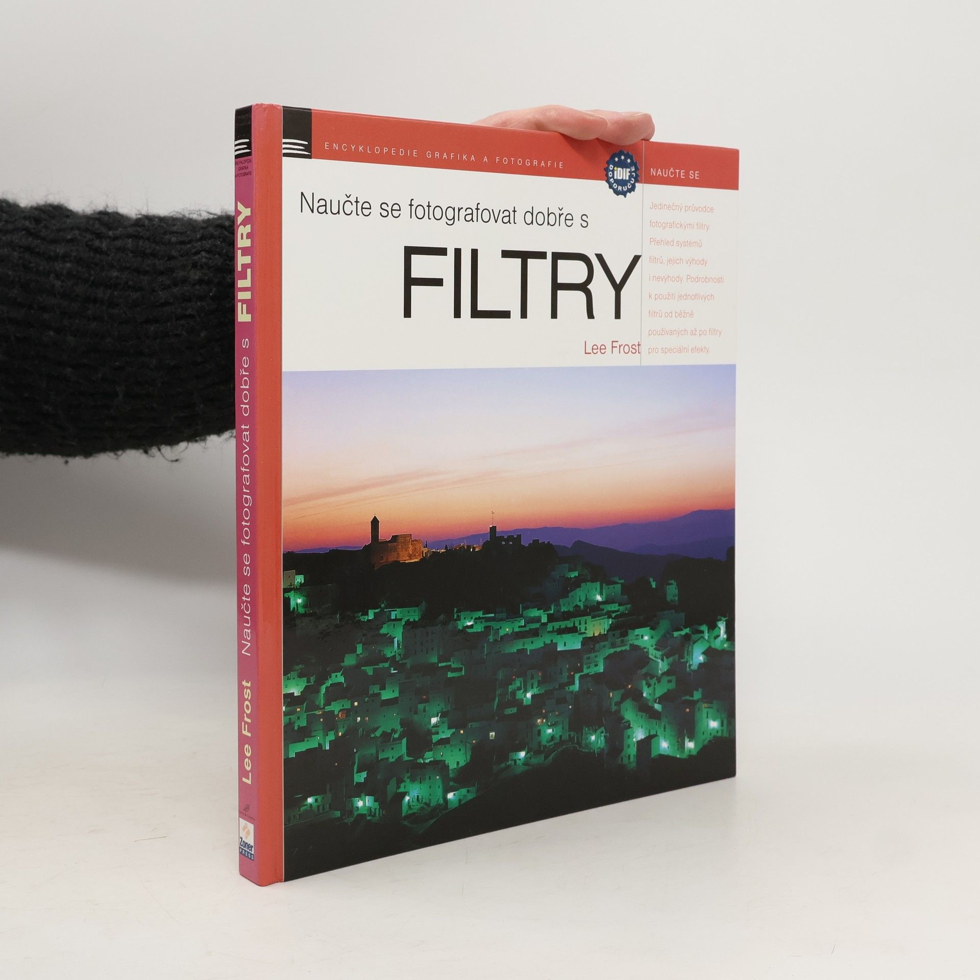 Lee Frost Naučte se fotografovat dobře s filtry