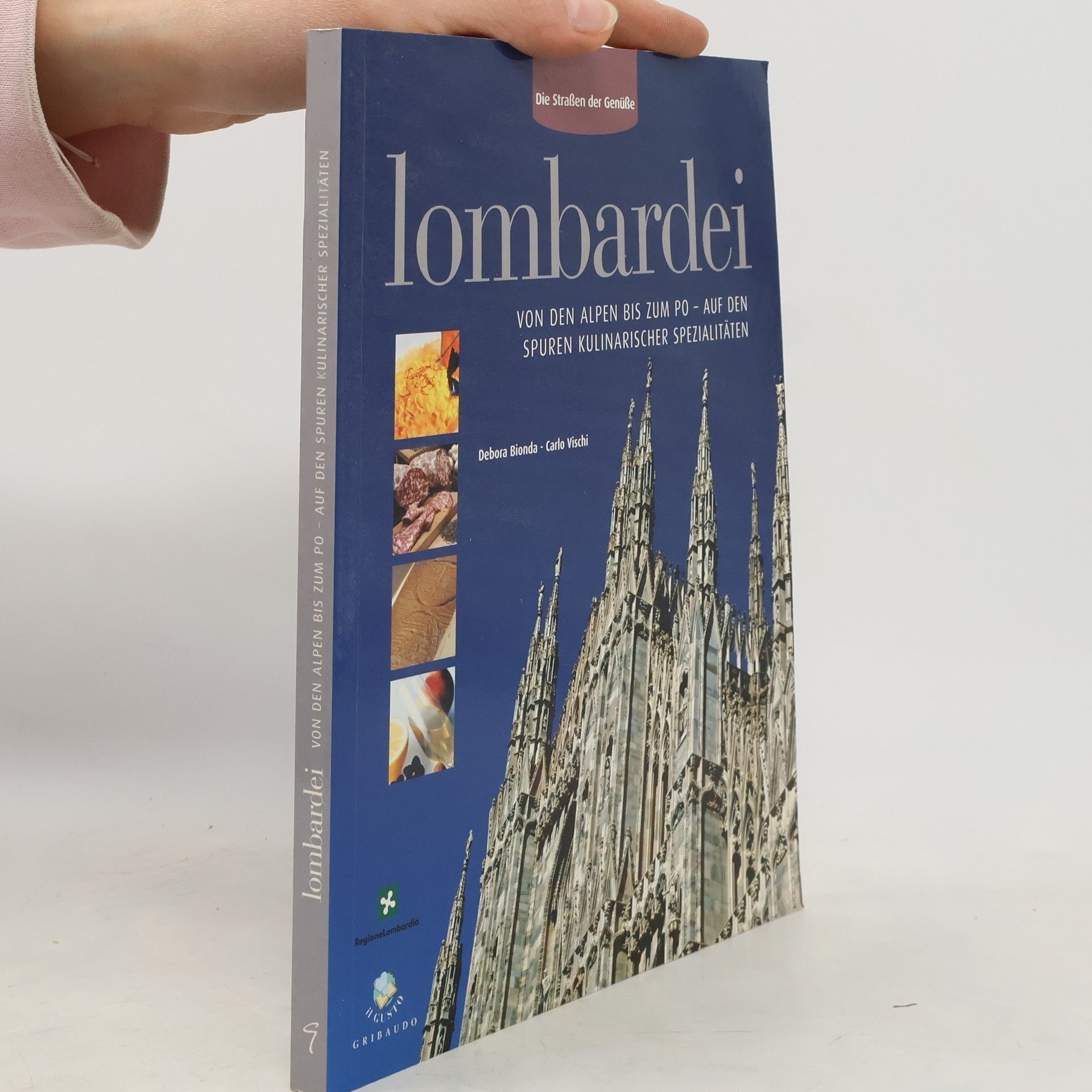 Die Straßen der Genüsse: Lombardei – Von den Alpen bis zum Po – Auf den Spuren kulinarischer Spezialitäten