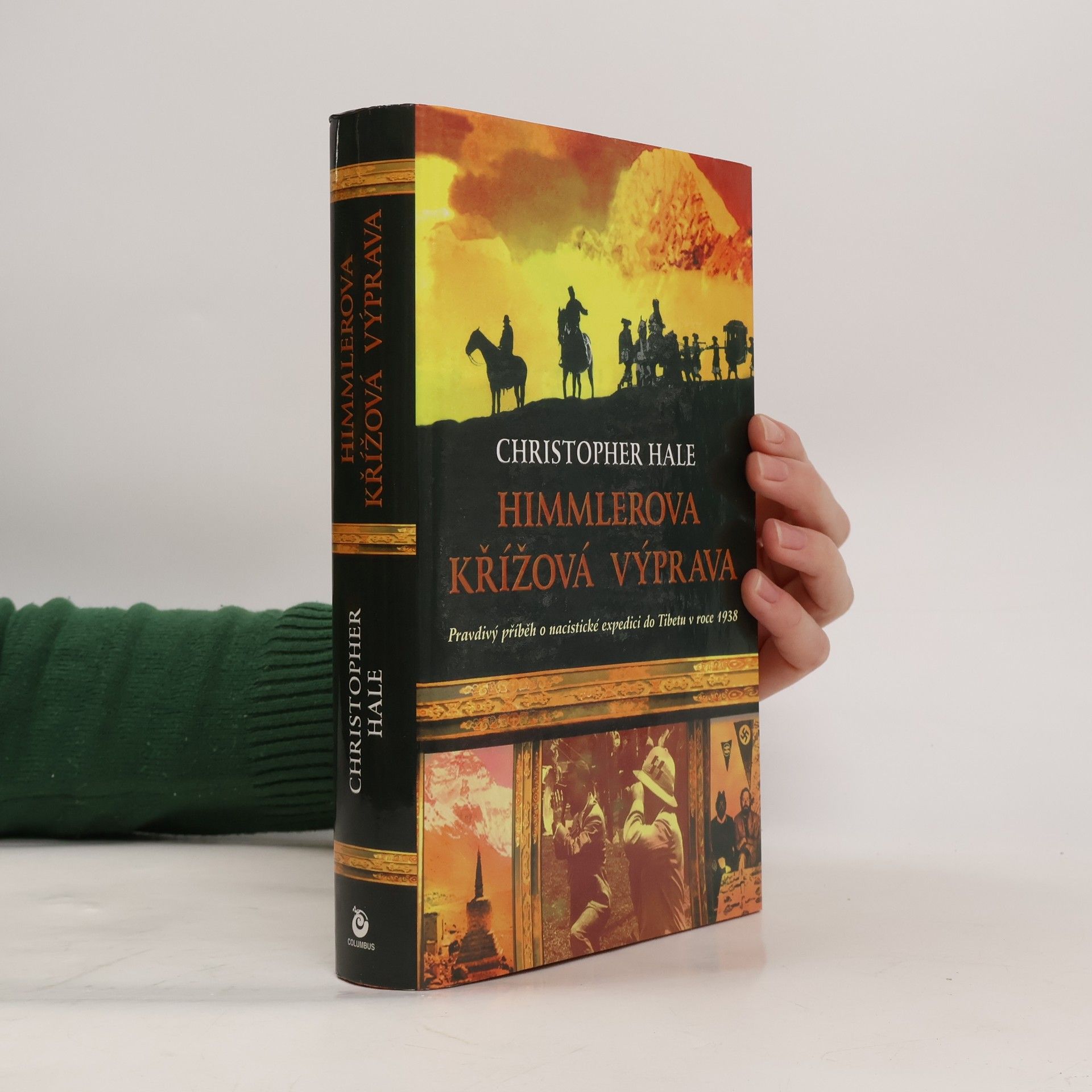 Christopher Hale Himmlerova křížová výprava: Pravdivý příběh o nacistické expedici do Tibetu z roku 1938