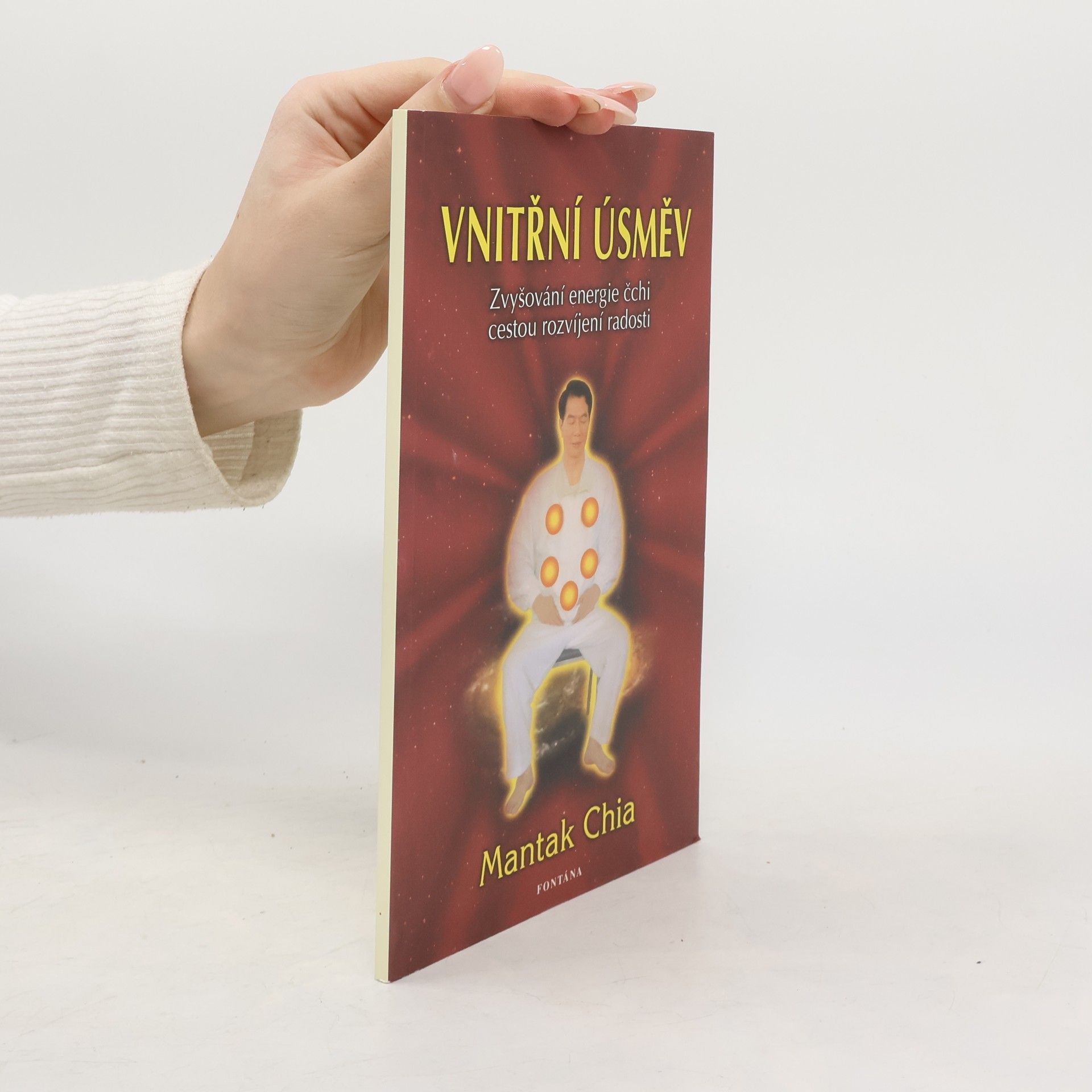 Mantak Chia Vnitřní úsměv : zvyšování energie čchi cestou rozvíjení radosti