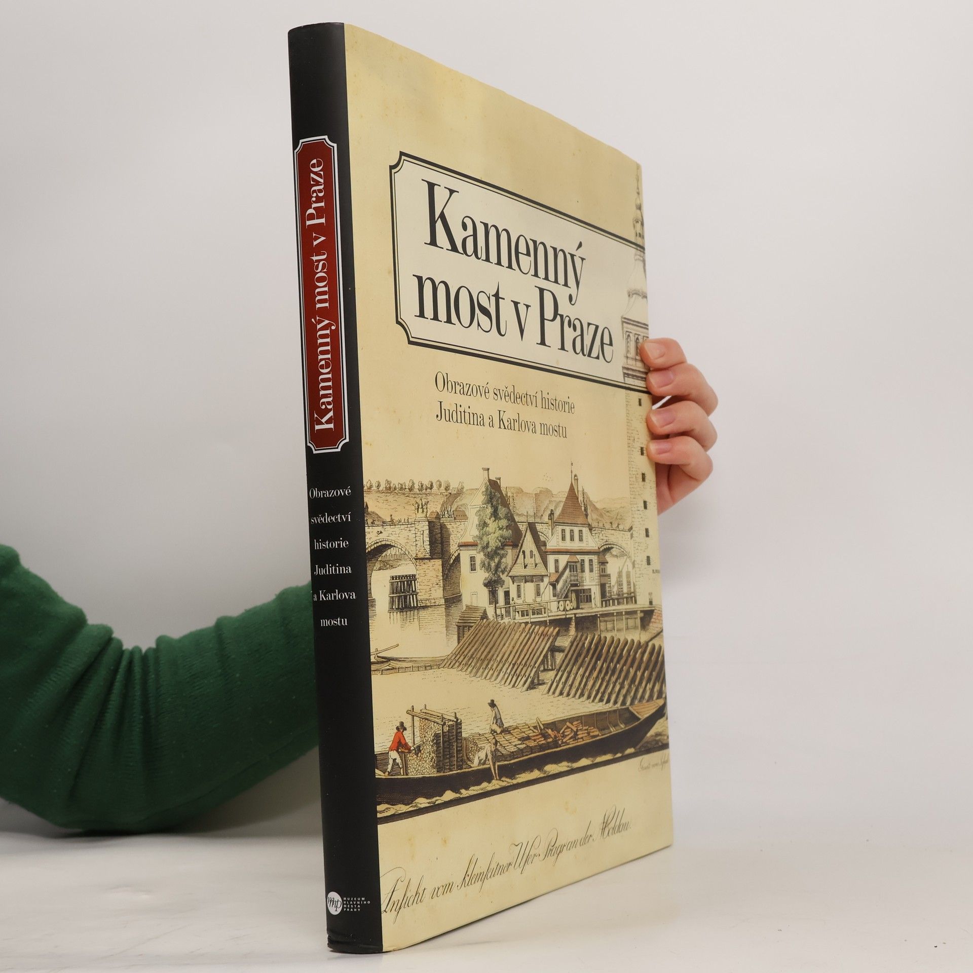 Kamenný most v Praze - Obrazové svědectví historie Juditina a Karlova mostu