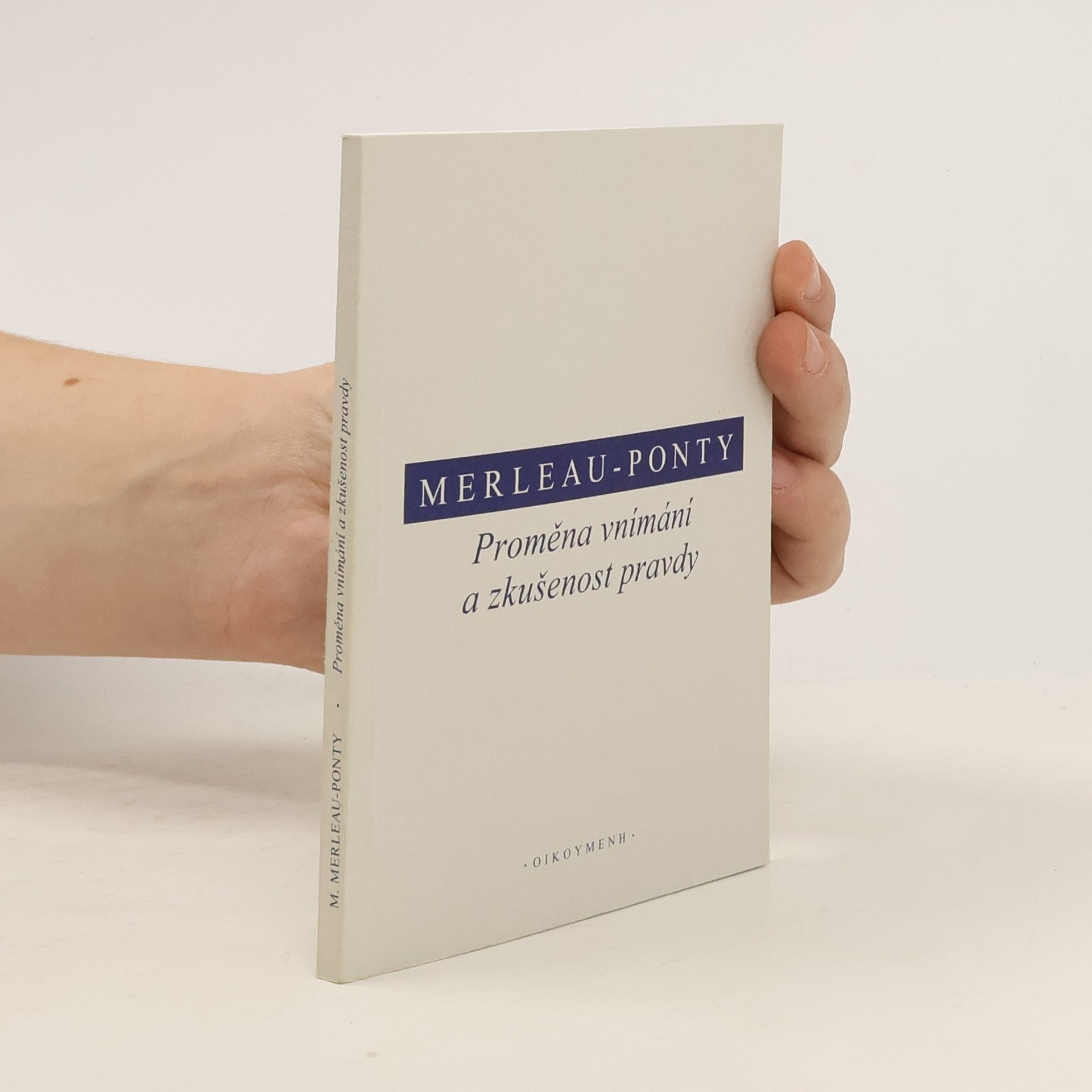 Maurice Merleau-Ponty Proměna vnímání a zkušenost pravdy