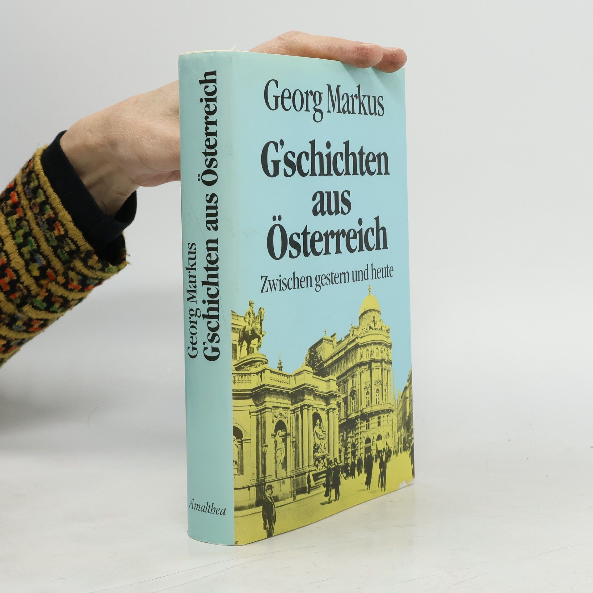 Georg Markus G'schichten aus Österreich : zwischen gestern und heute