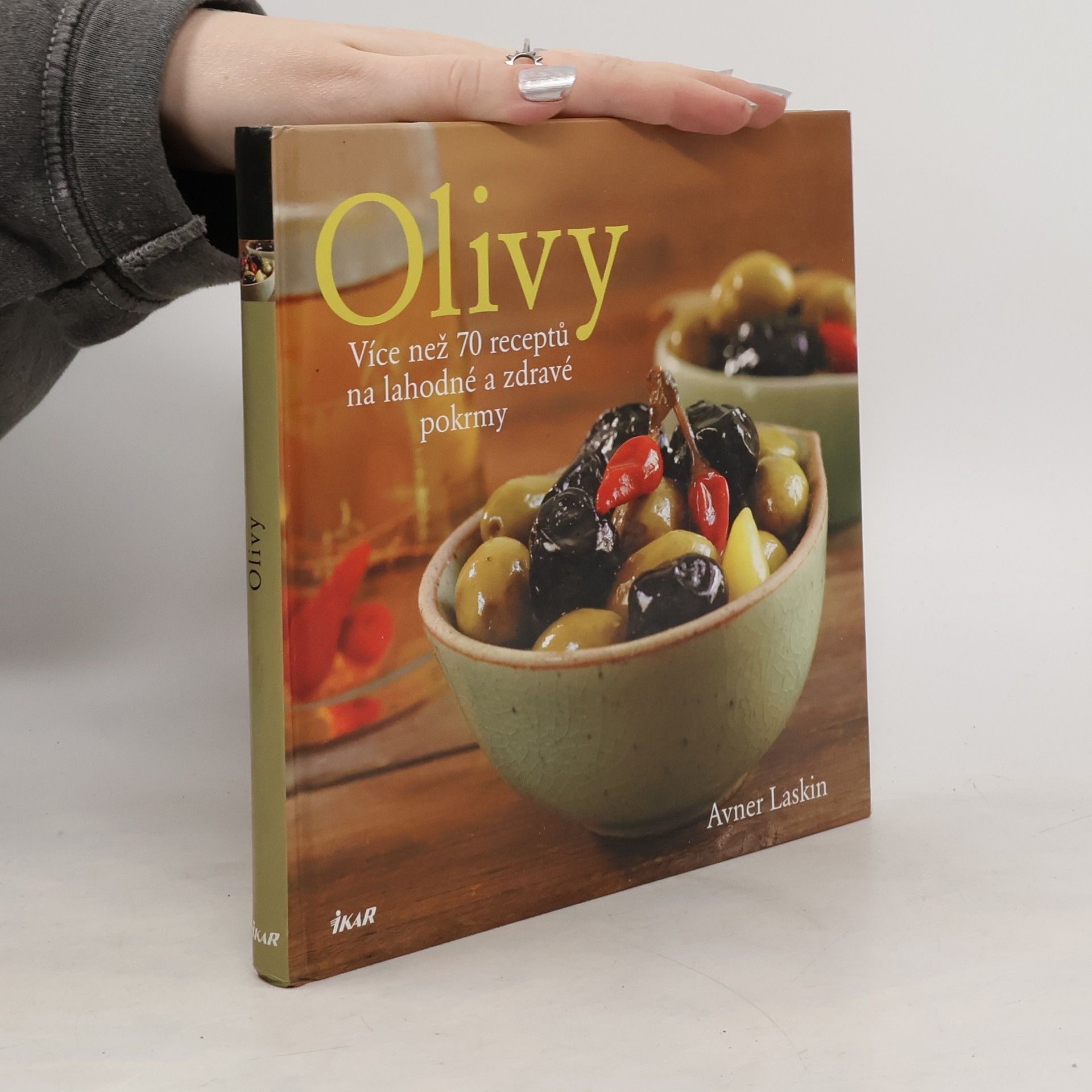 Olivy: Více než 70 receptů na lahodné a zdravé pokrmy