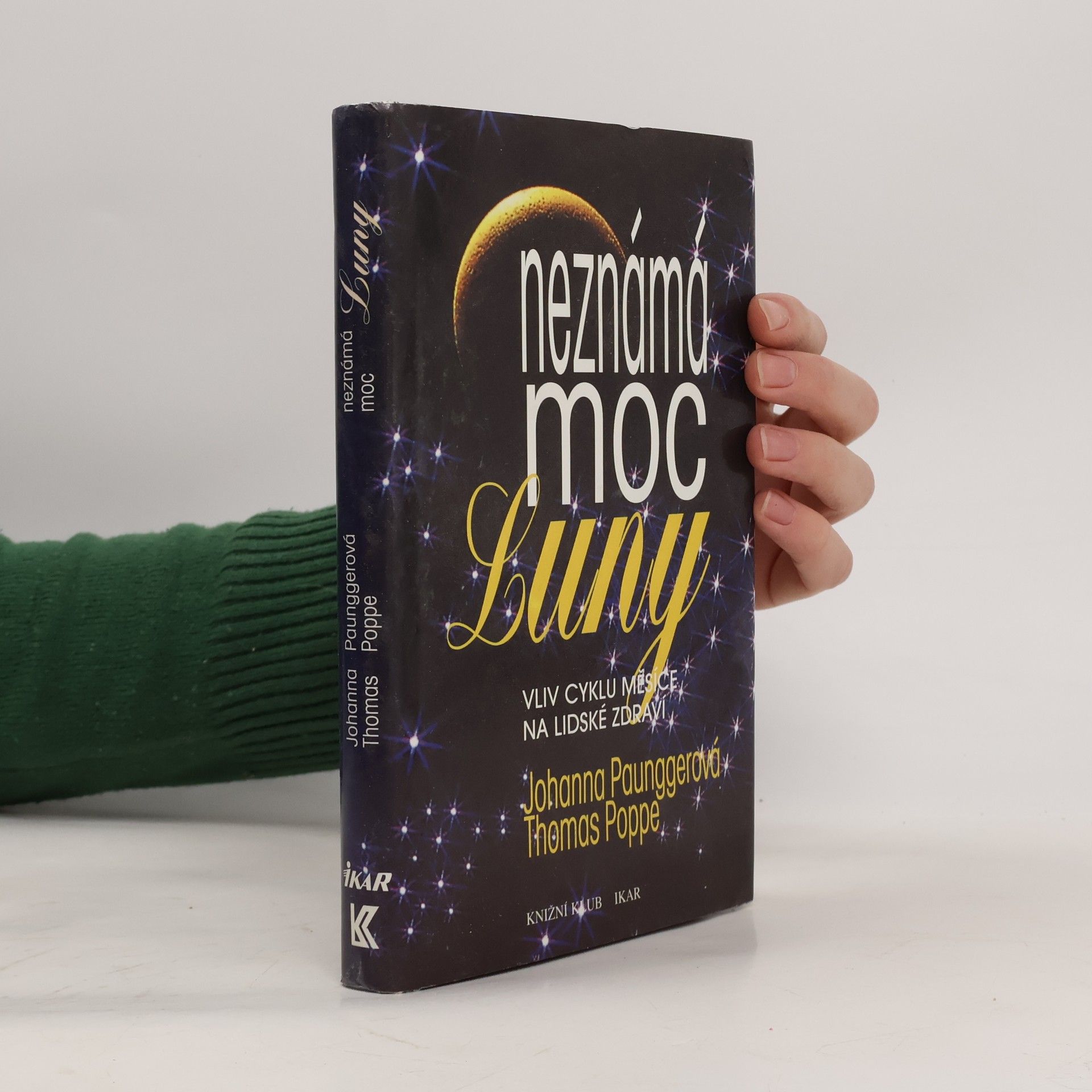 Johanna Paungger Neznámá moc Luny: Vliv cyklů Měsíce na lidské zdraví