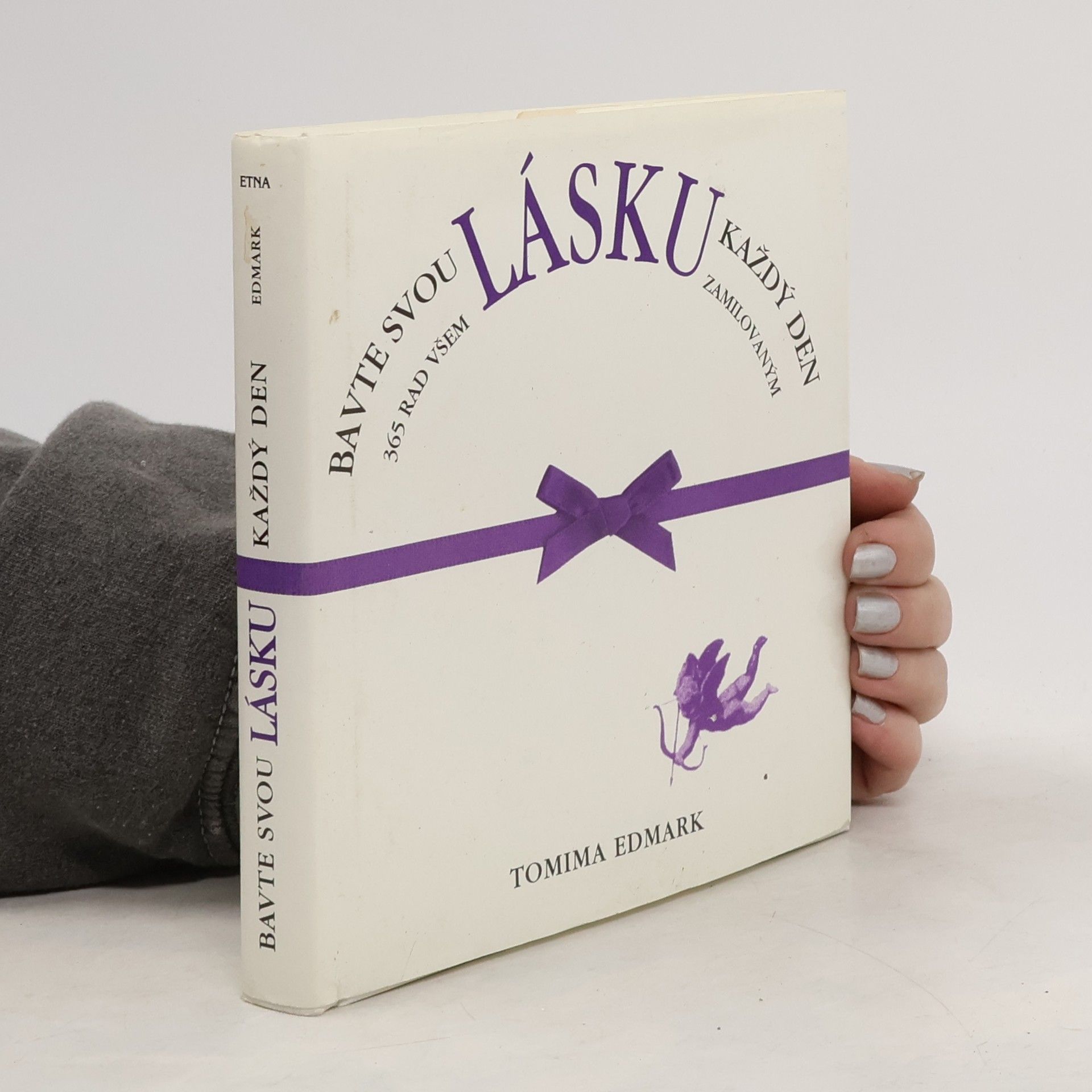 Tomima Edmark Bavte svou lásku každý den. 365 rad všem zamilovaným