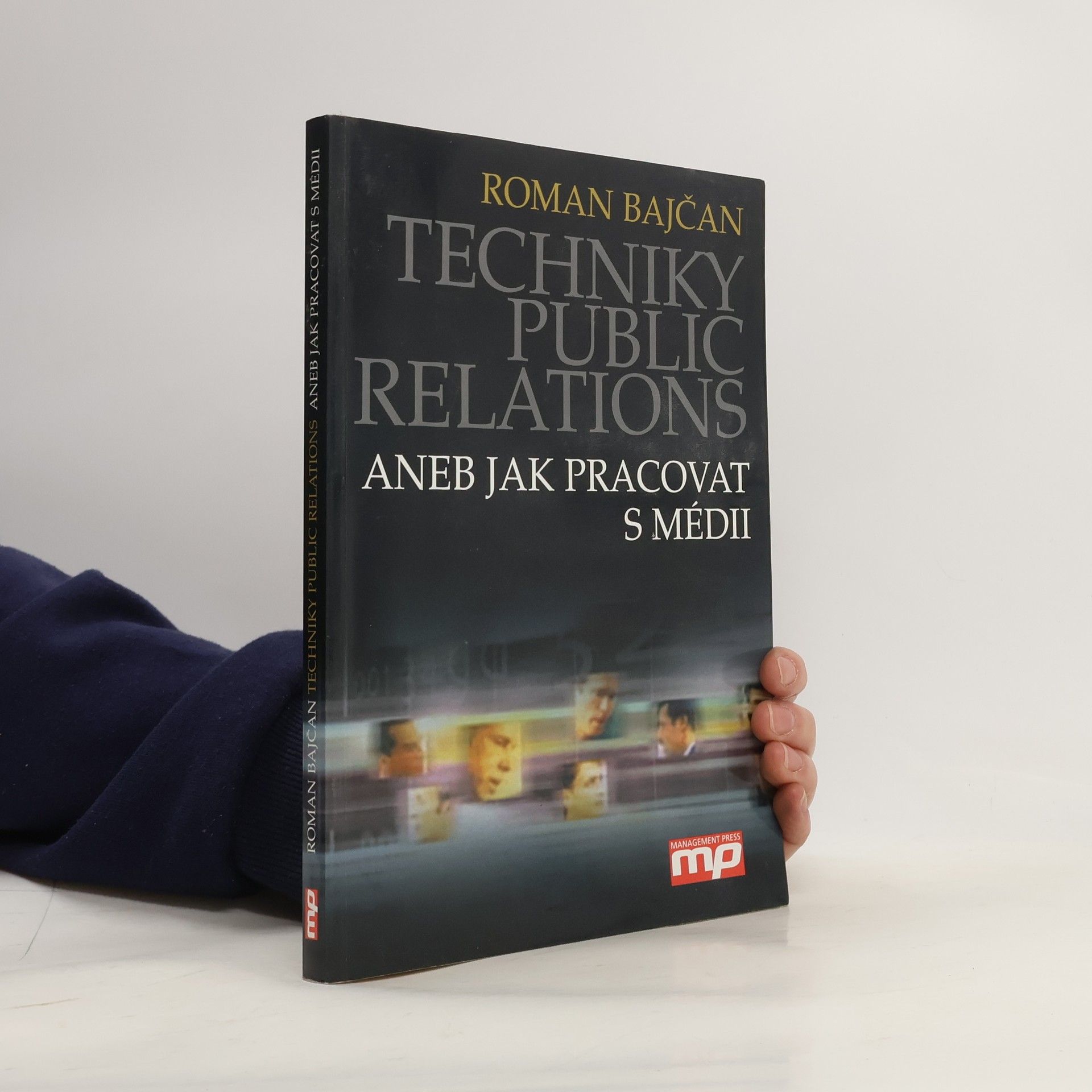 Roman Bajčan Techniky public relations, aneb, Jak pracovat s médii
