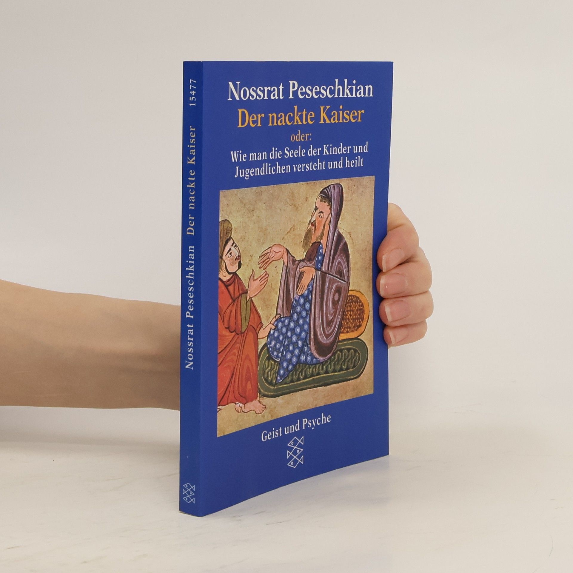 Nossrat Peseschkian Der nackte Kaiser oder wie man die Seele der Kinder und Jugendlichen versteht und heilt