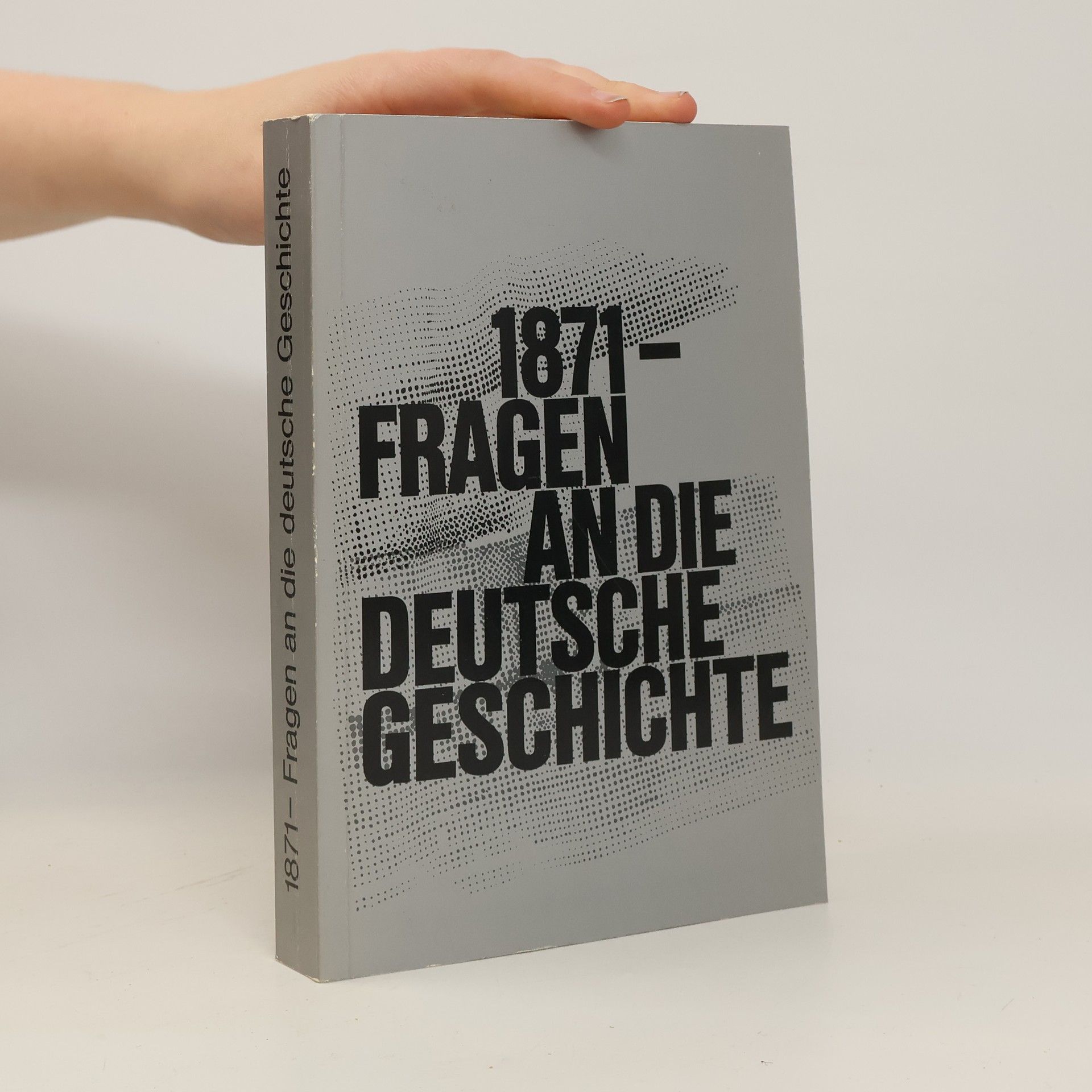 Autorenkollektiv 1871 - Fragen an die deutsche Geschichte