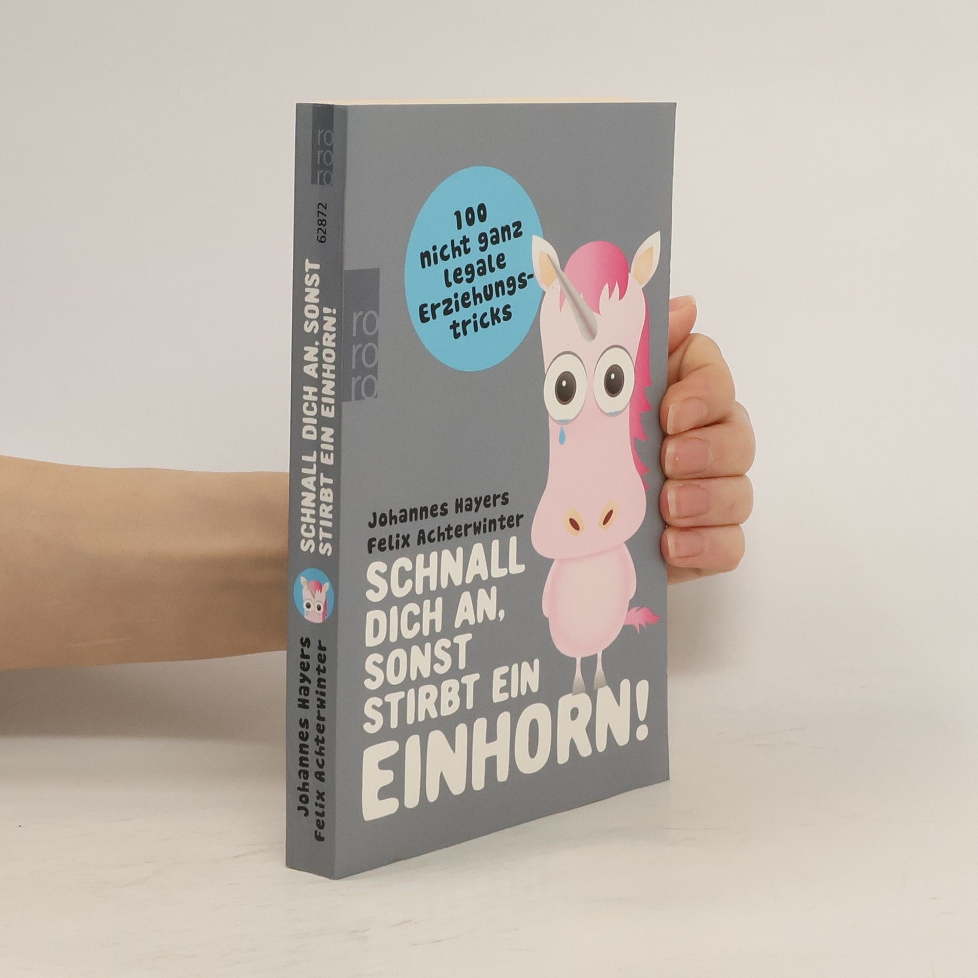 Johannes Hayers Schnall dich an, sonst stirbt ein Einhorn!