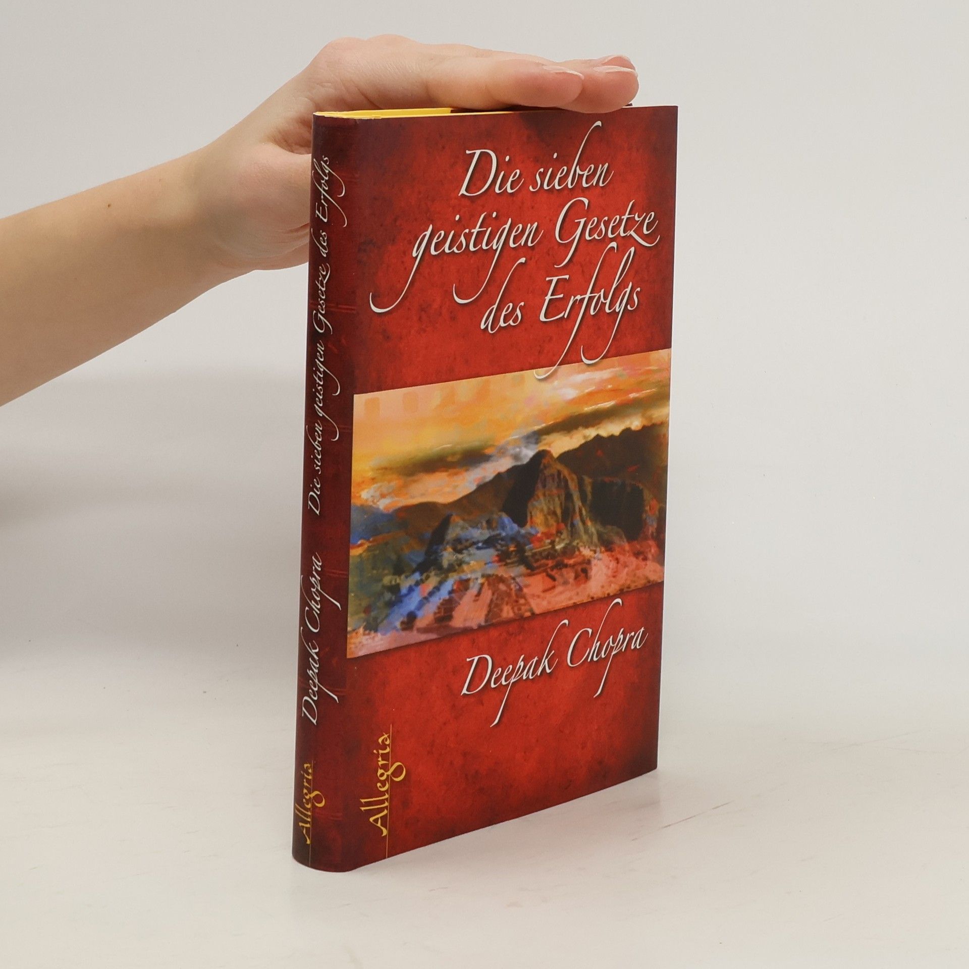 Deepak Chopra Die sieben geistigen Gesetze des Erfolgs