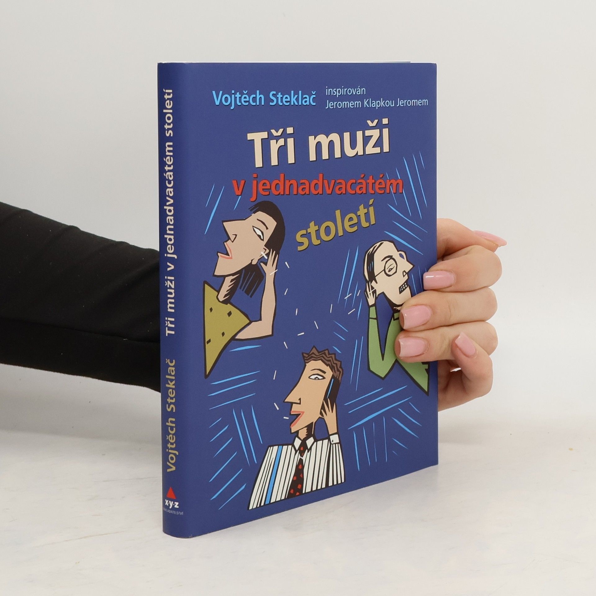 Vojtěch Steklač Tři muži v jednadvacátém století