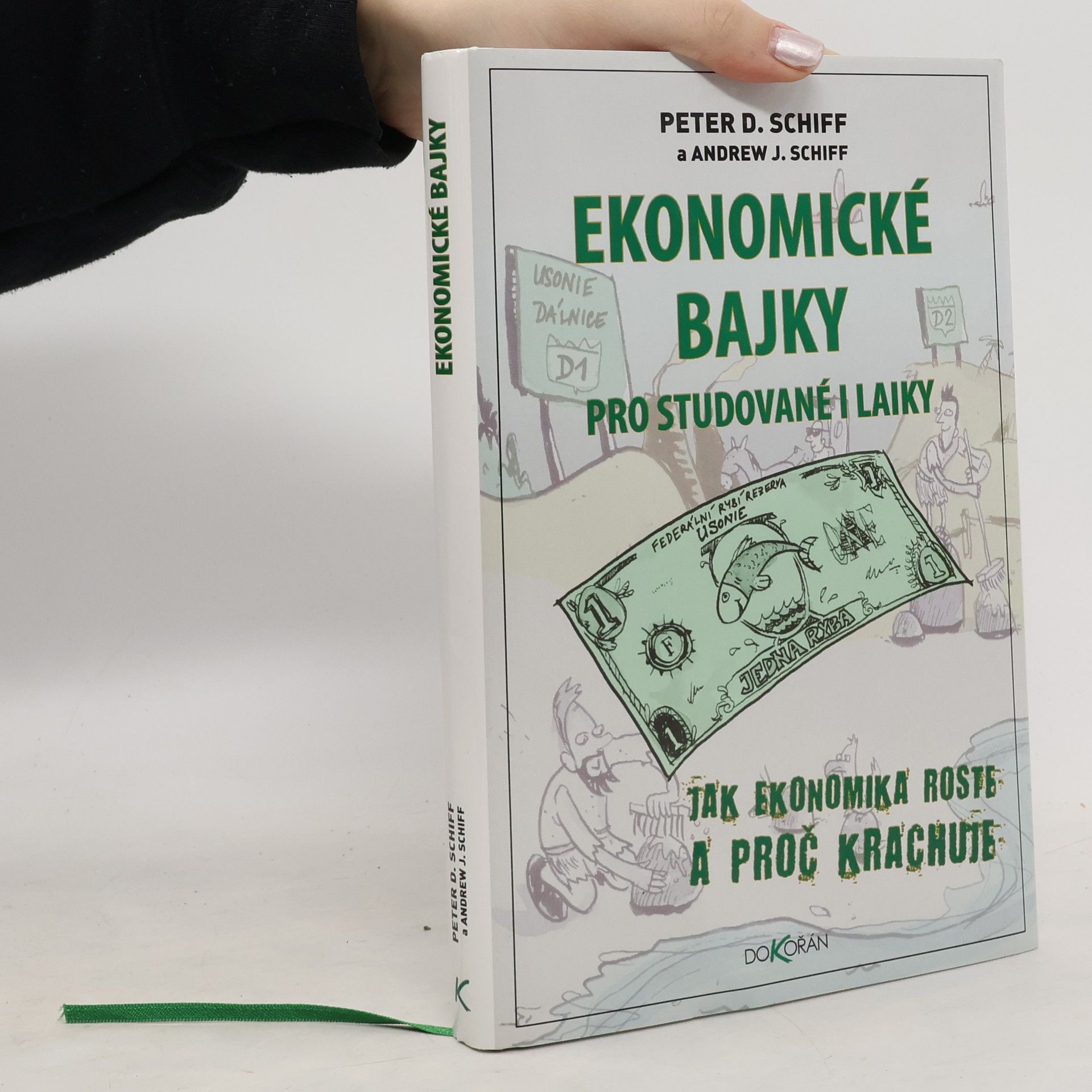 Peter D. Schiff Ekonomické bajky pro studované i laiky : jak ekonomika roste a proč krachuje