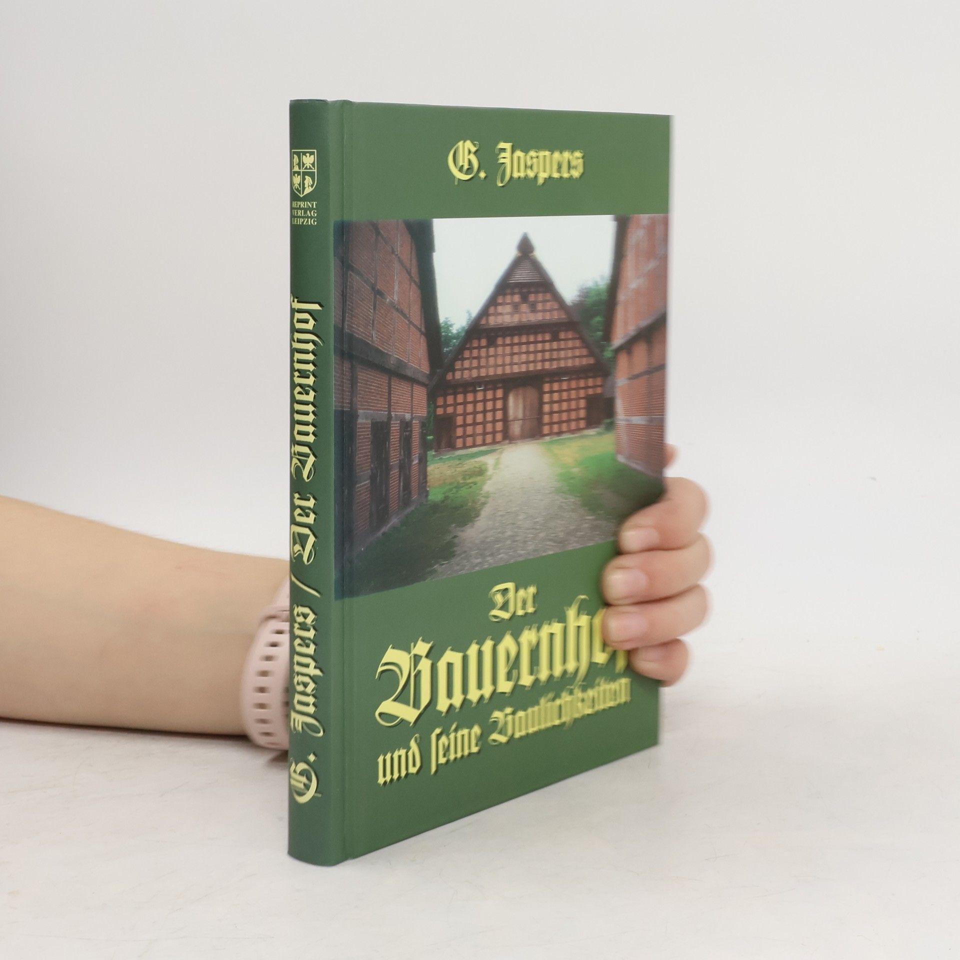 Georg Jaspers Der Bauernhof und seine Baulichkeiten