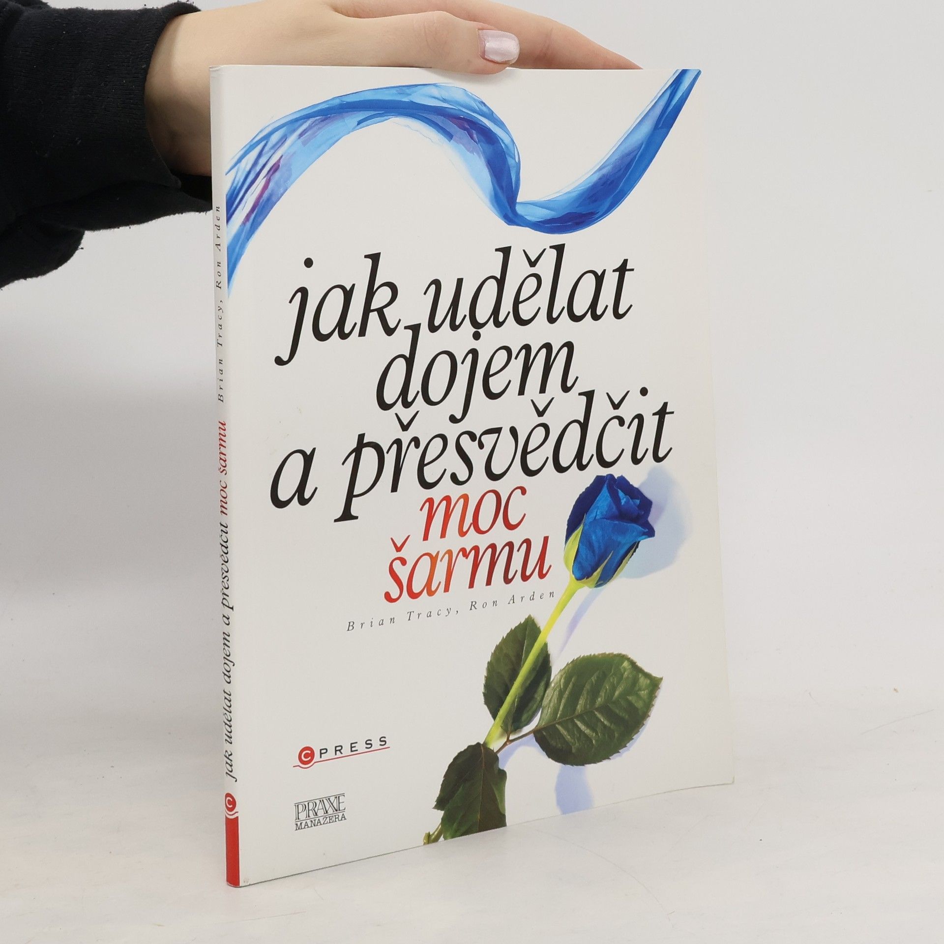 Brian Tracy Jak udělat dojem a přesvědčit: Moc šarmu