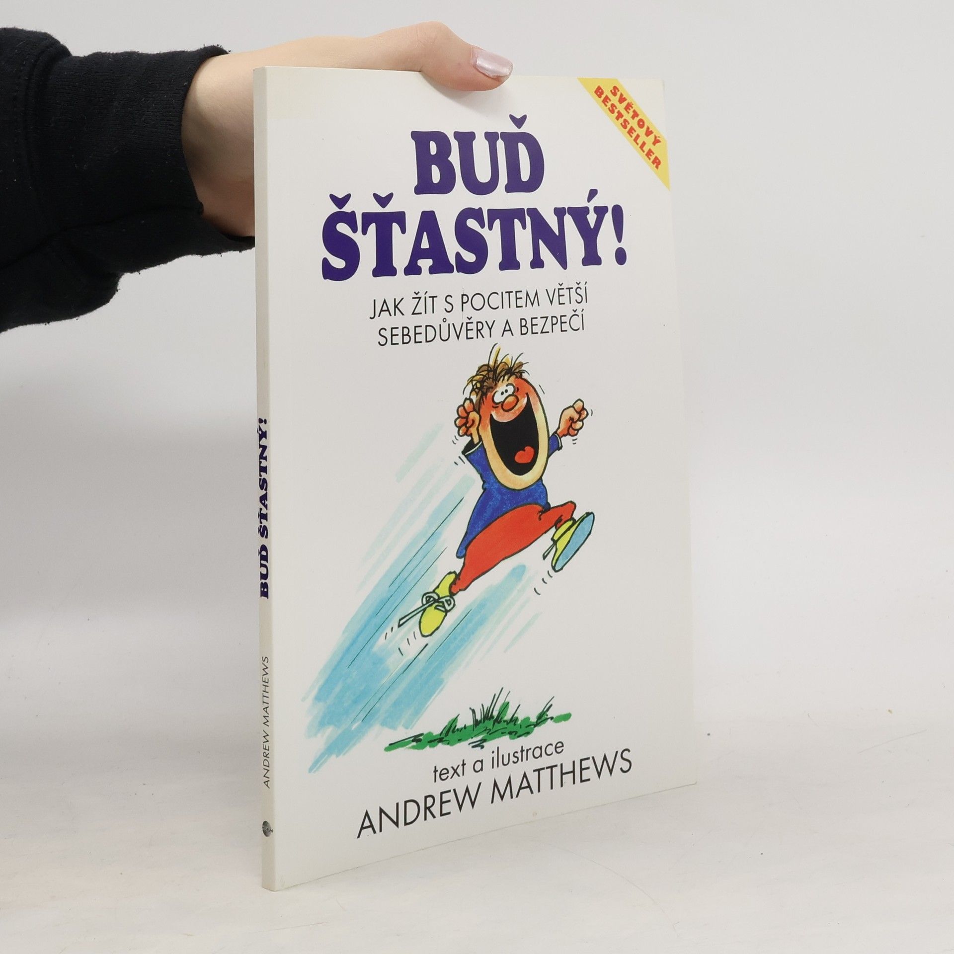 Andrew Matthews Buď šťastný! : jak žít s pocitem větší sebedůvěry a bezpečí