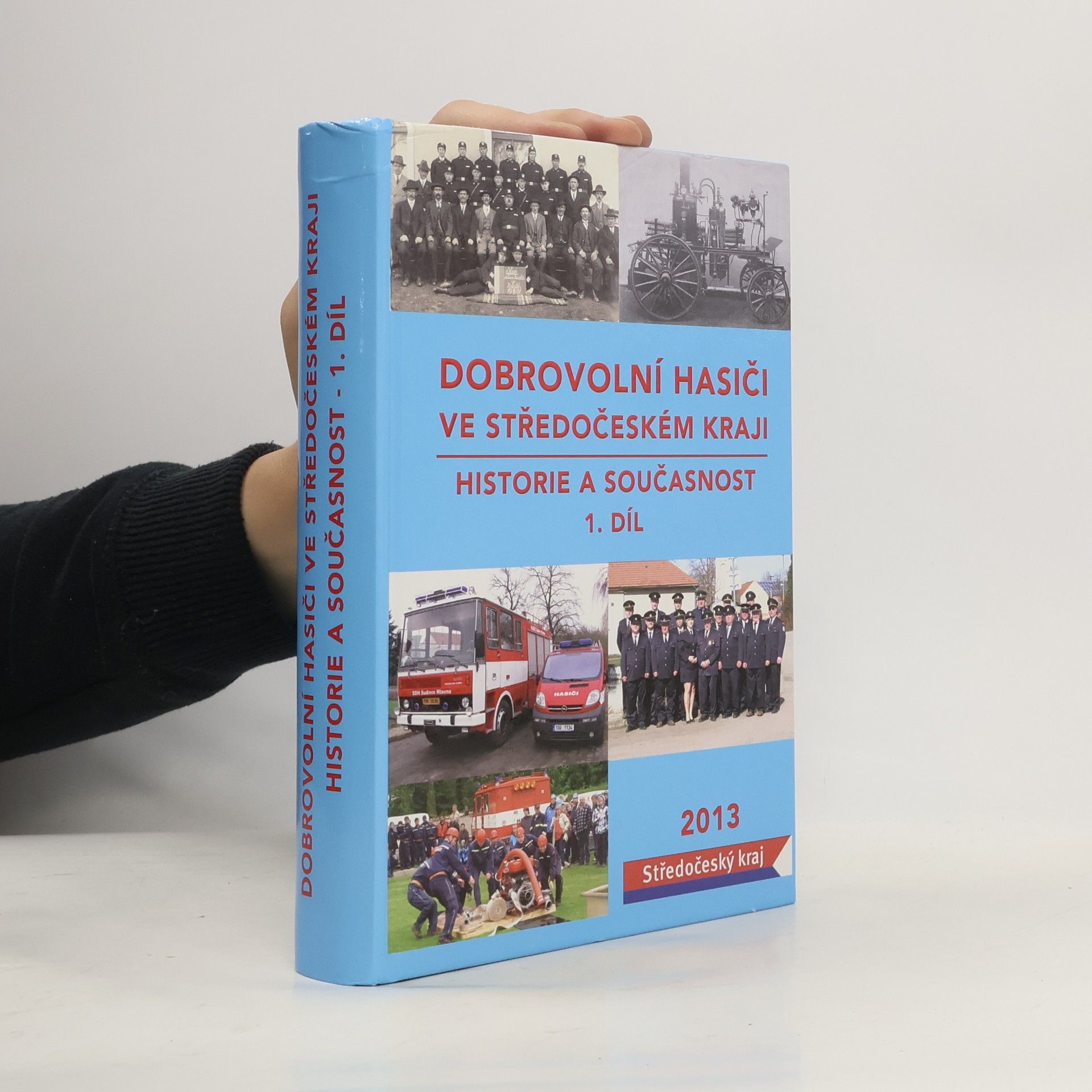 Kolektiv autorů Dobrovolní hasiči ve Středočeském kraji : historie a současnost. 1. díl
