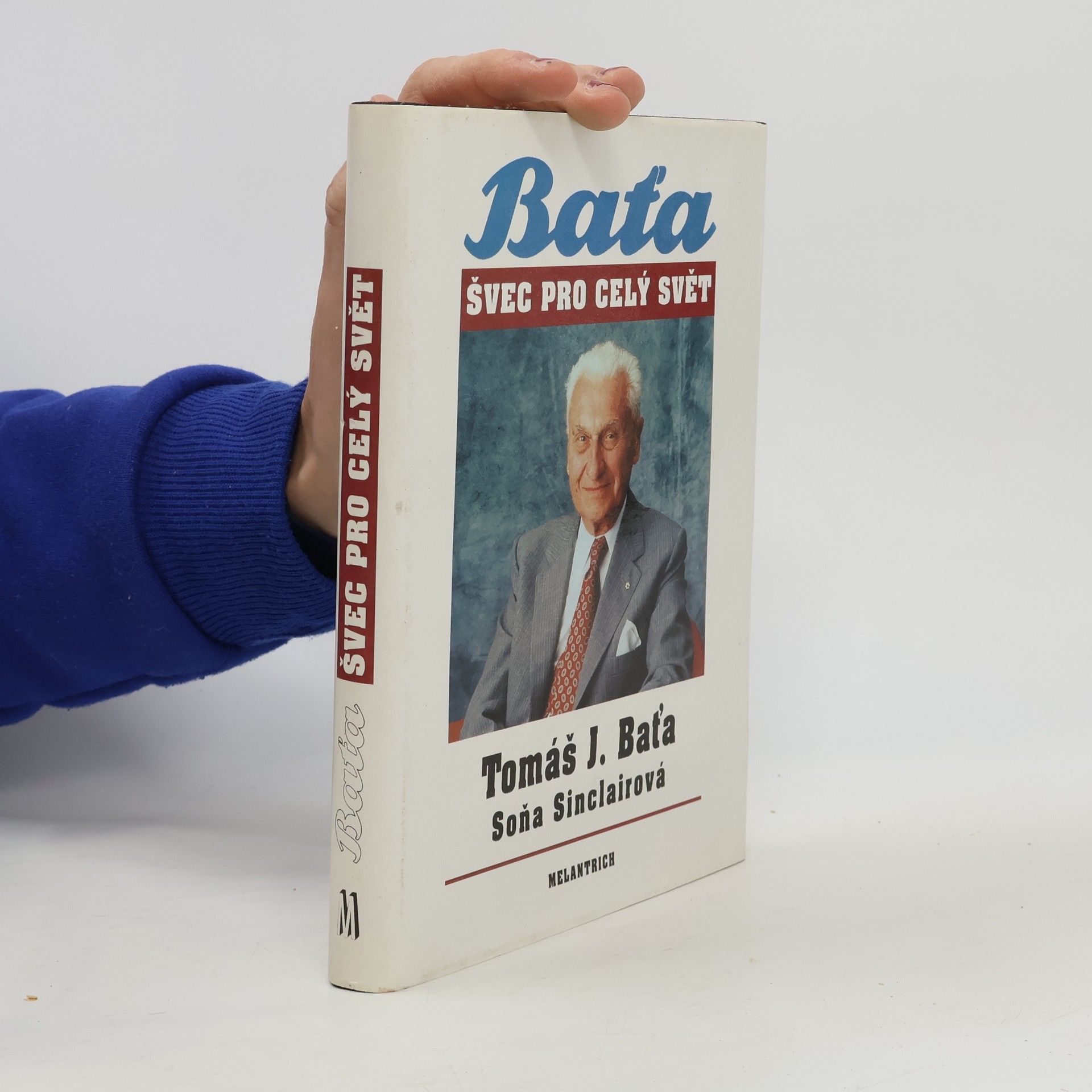 Tomáš Baťa Tomáš J. Baťa. Švec pro celý svět