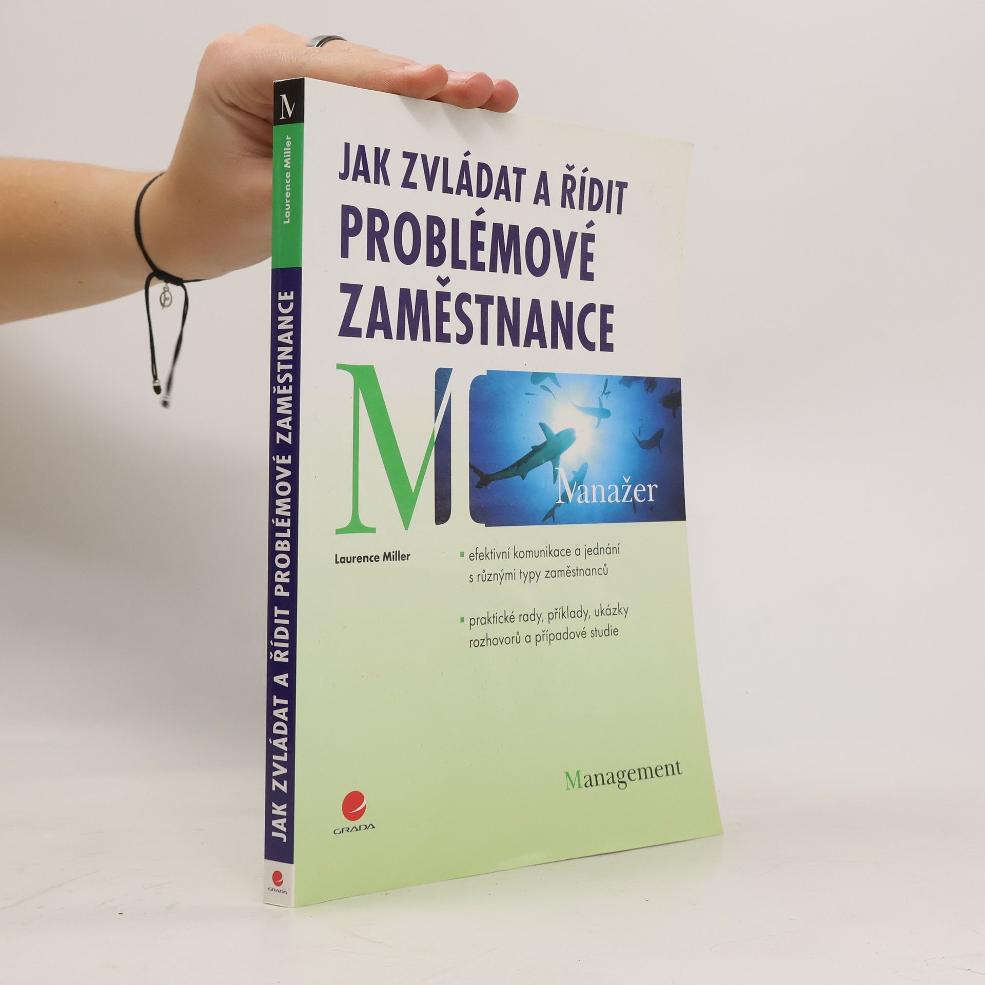 Laurence Miller Jak zvládat a řídit problémové zaměstnance