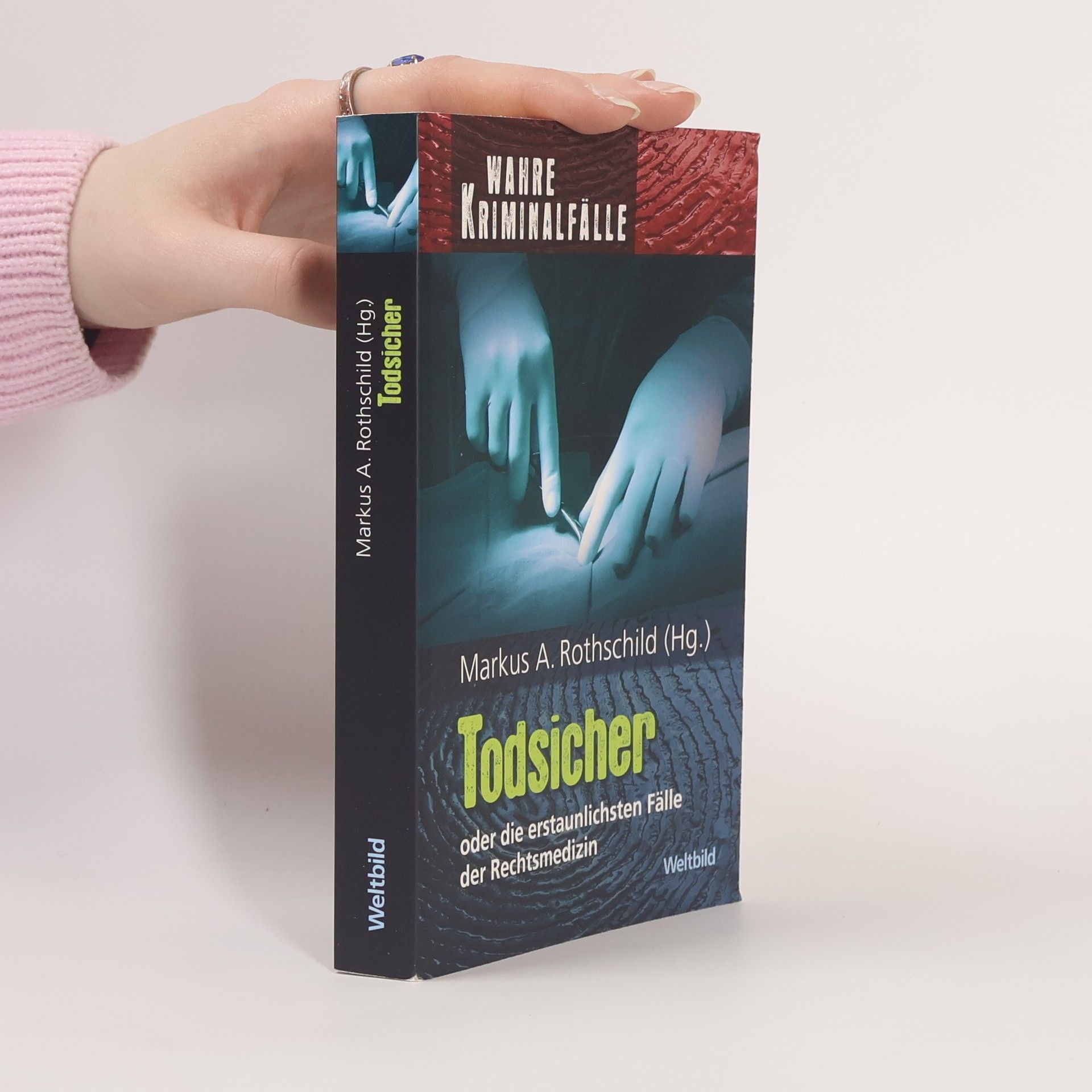 Todsicher oder die erstaunlichsten Fälle der Rechtsmedizin