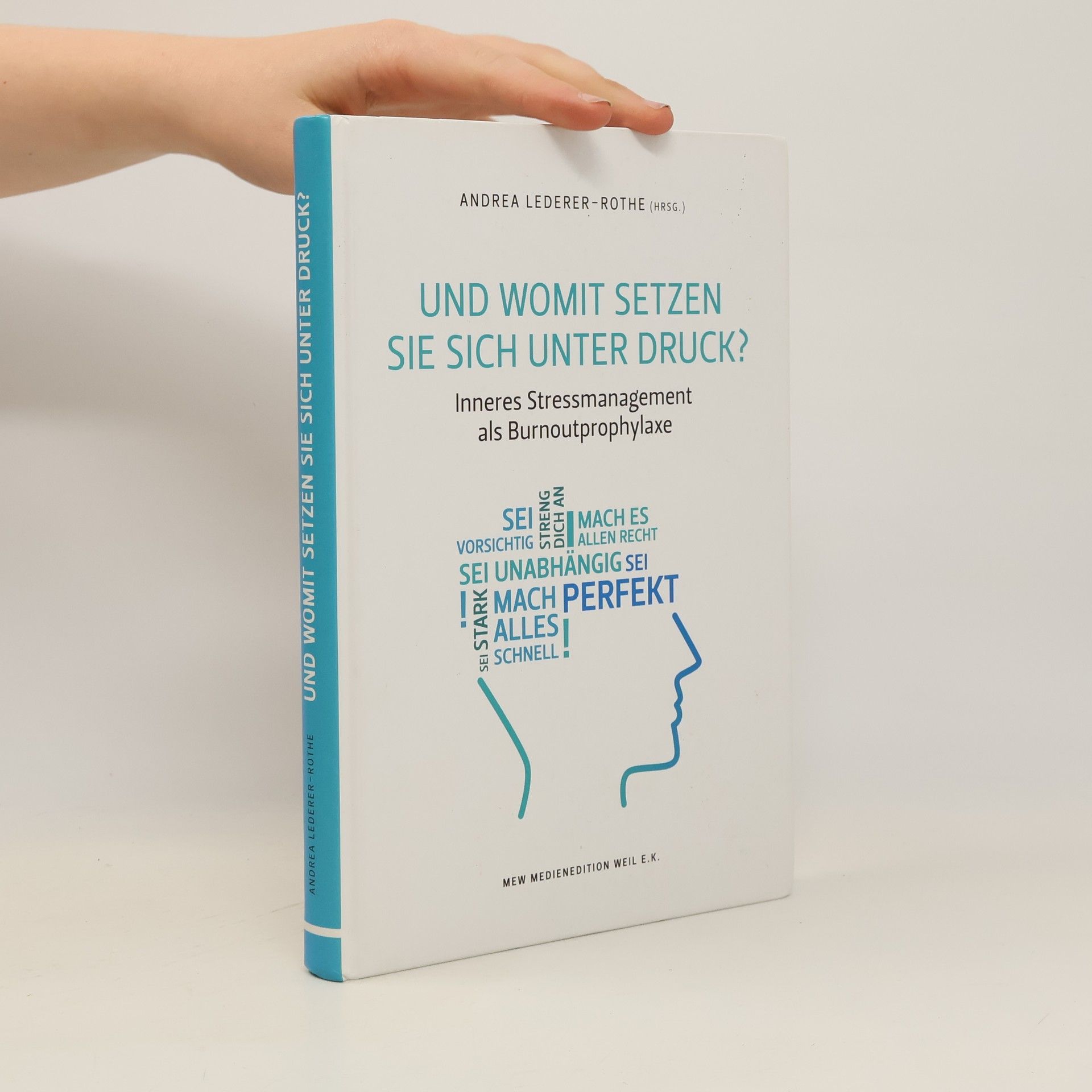 Andrea Lederer-Rothe Und womit setzen Sie sich unter Druck?