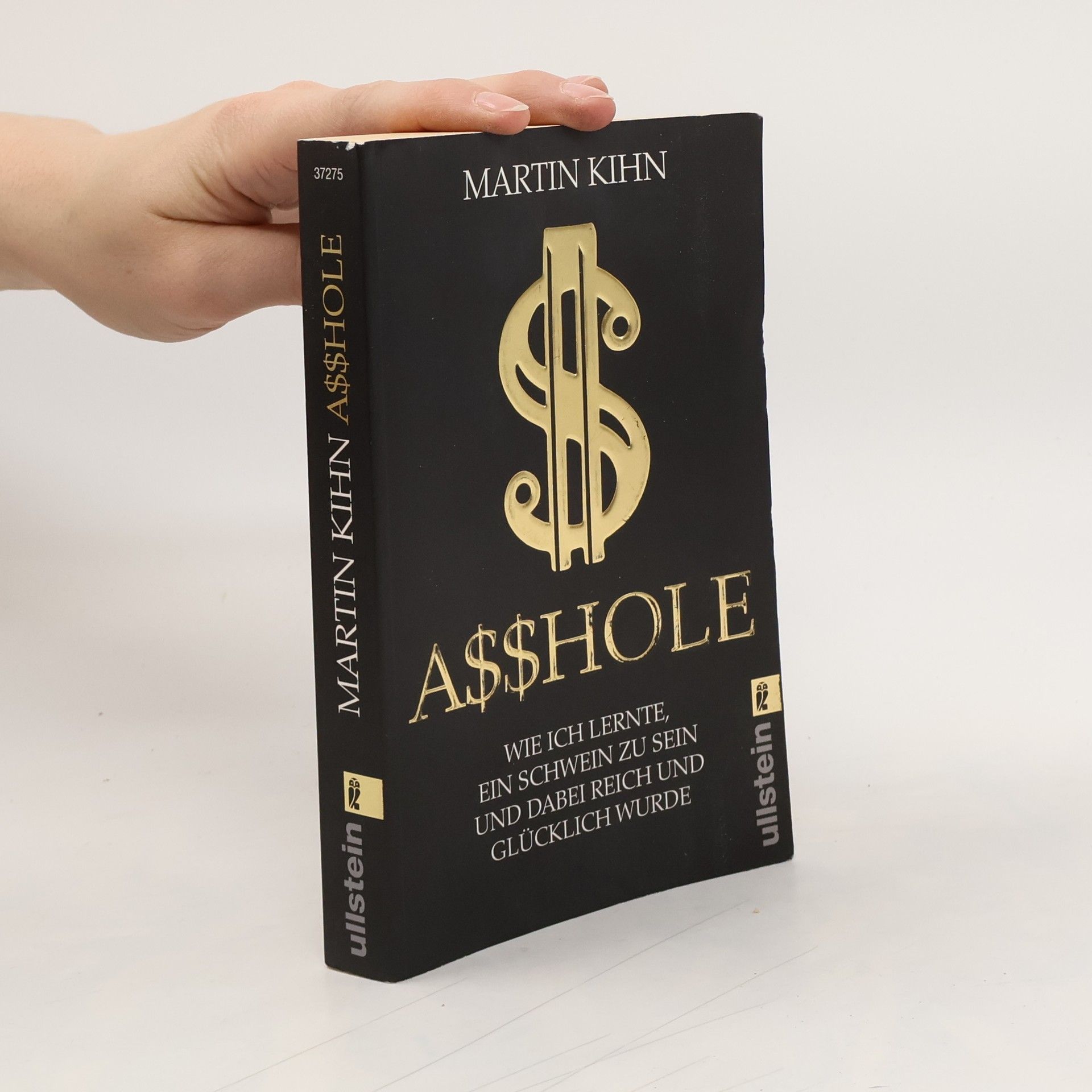 Martin Kihn Asshole - wie ich lernte ein Schwein zu sein und dabei reich und glücklich wurde