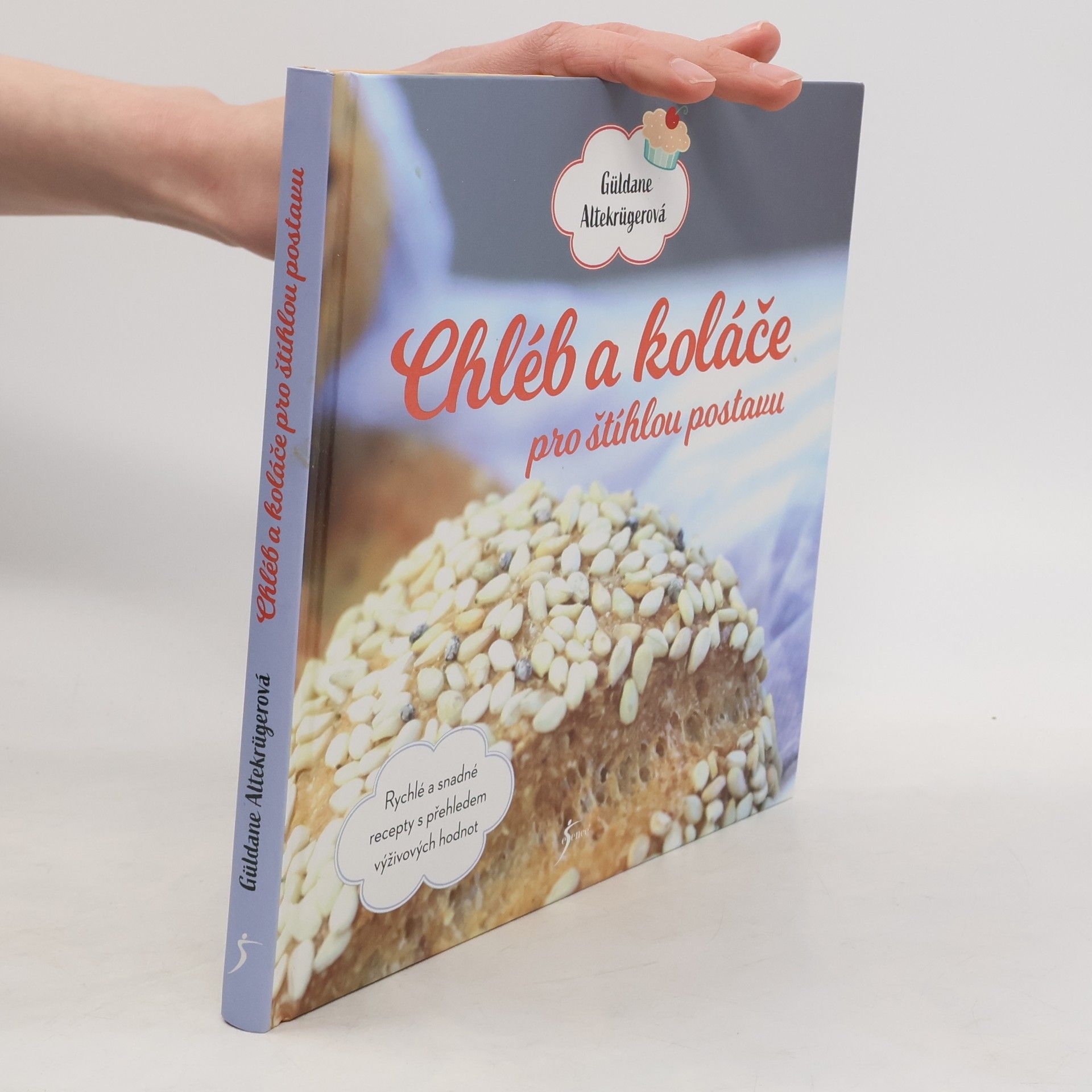 Güldane Altekrüger Chléb a koláče pro štíhlou postavu : rychlé a snadné recepty s přehledem výživových hodnot