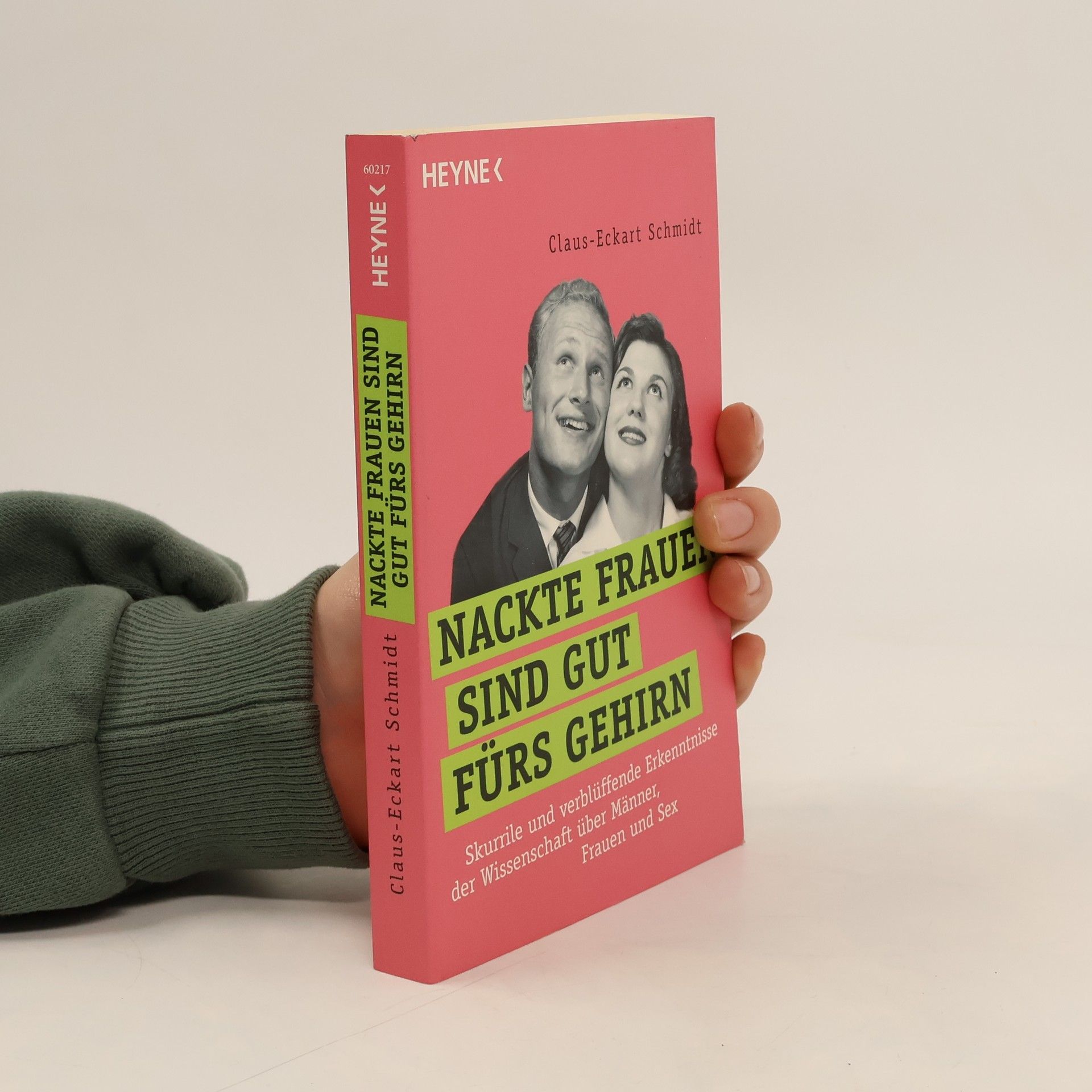 Claus-Eckart Schmidt Nackte Frauen sind gut fürs Gehirn. Skurrile und verblüffende Erkenntnisse der Wissenschaft über Männer, Frauen und Sex