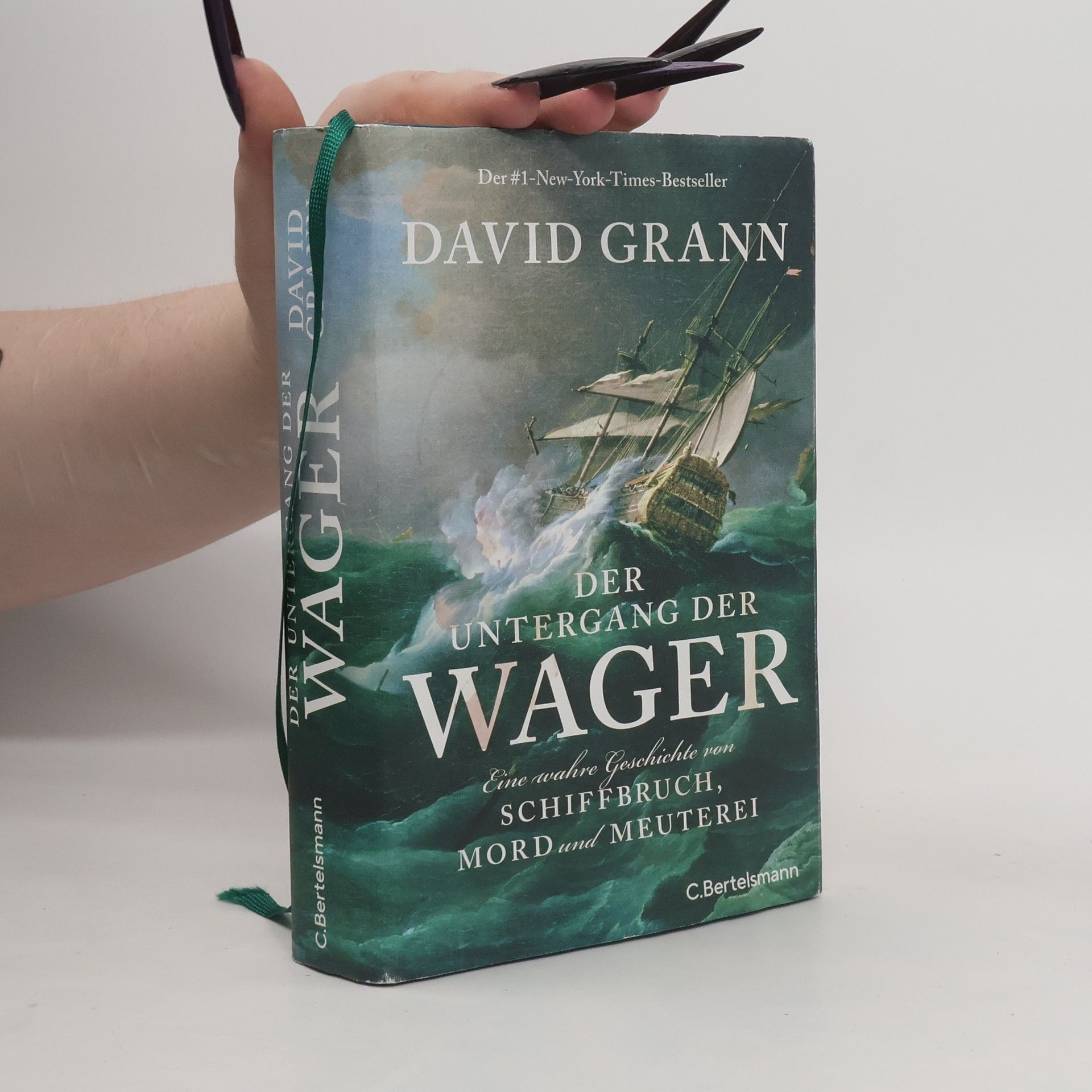 David Grann Der Untergang der "Wager". Eine wahre Geschichte von Schiffbruch, Mord und Meuterei - Der #1-New-York-Times-Bestseller