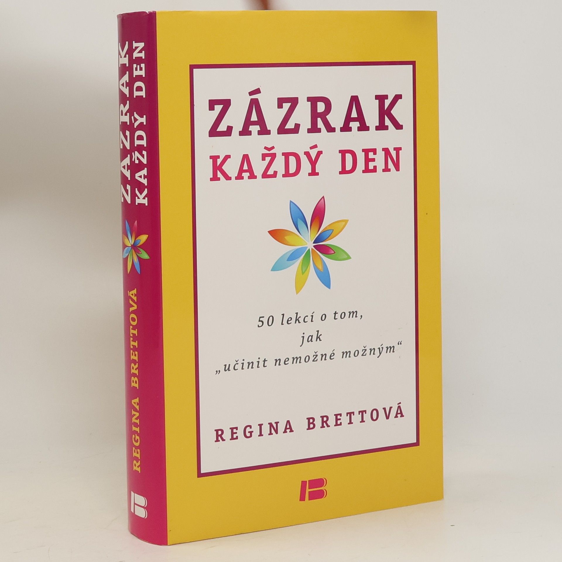 Regina Brett Zázrak každý den. 50 lekcí o tom, jak učinit nemožné možným