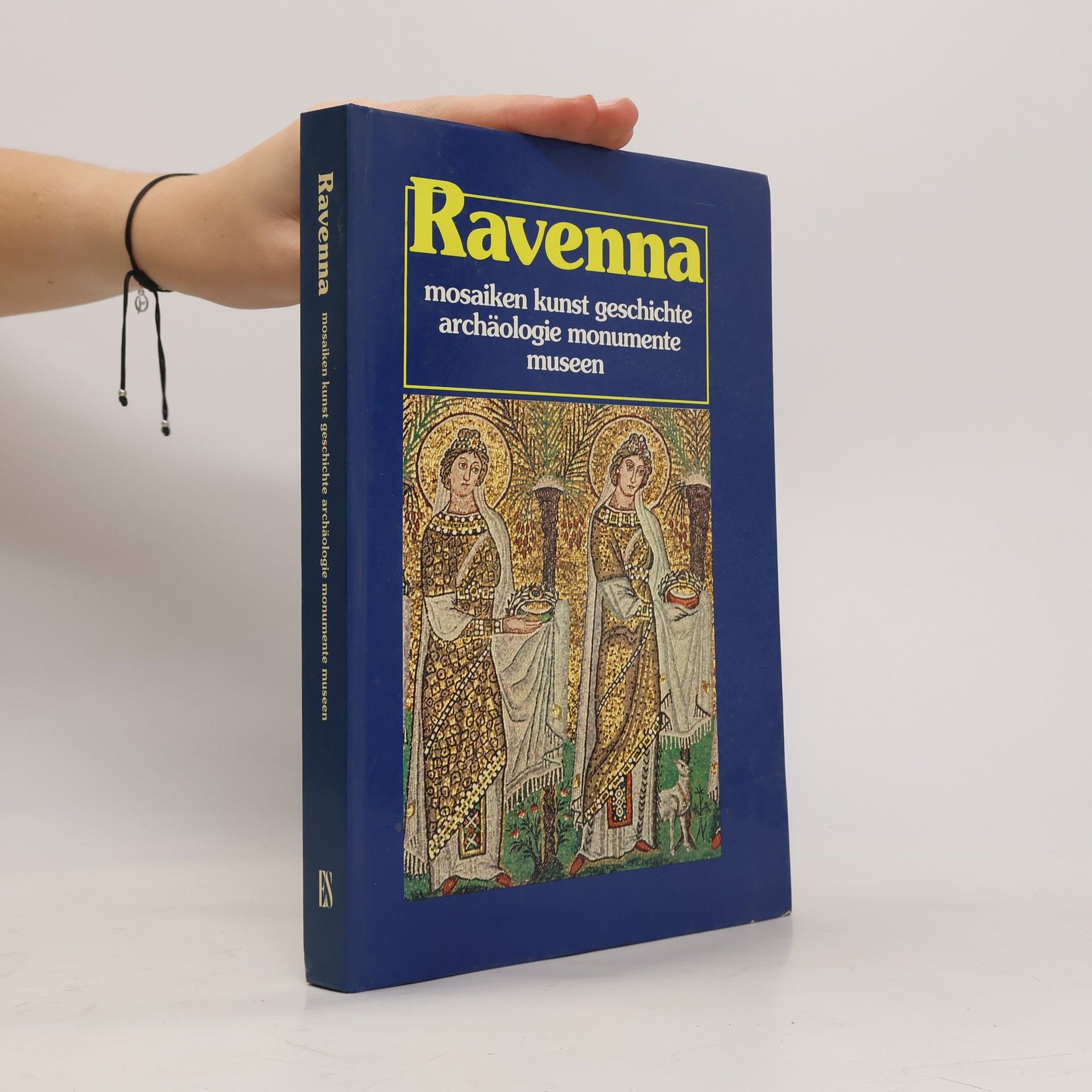 Wladimiro Bendazzi Ravenna. Mosaiken, Kunst, Geschichte, Archäologie, Monumente, Museen
