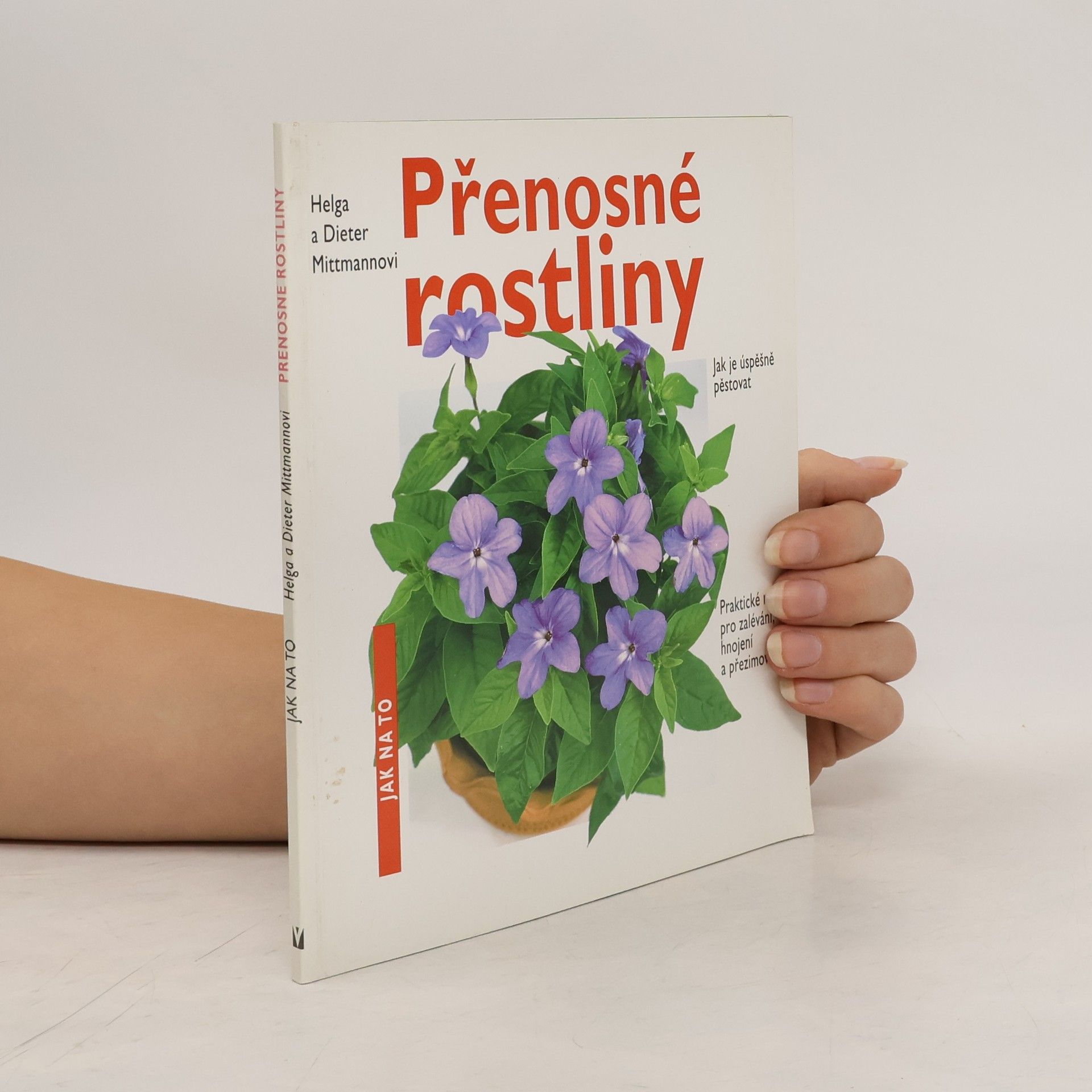 Přenosné rostliny : jak je úspěšně pěstovat : praktické rady pro zalévání, hnojení a přezimování