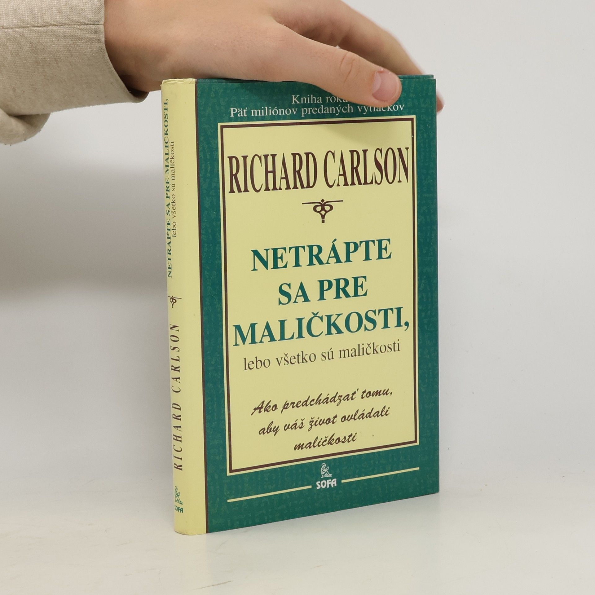 Richard Carlson Netrápte sa pre maličkosti, lebo všetko sú maličkosti