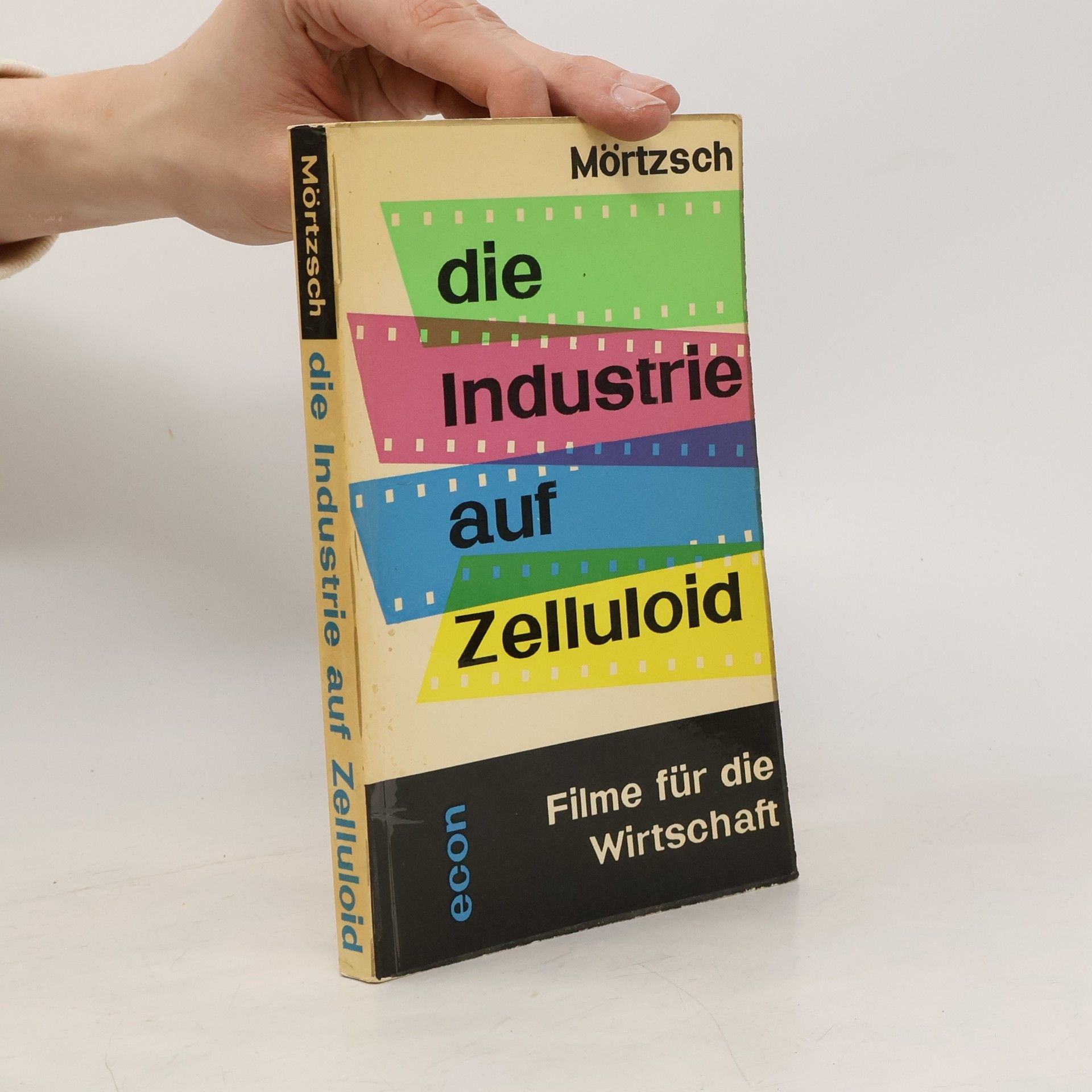 Friedrich Mörtzsch Die Industrie auf Zelluloid