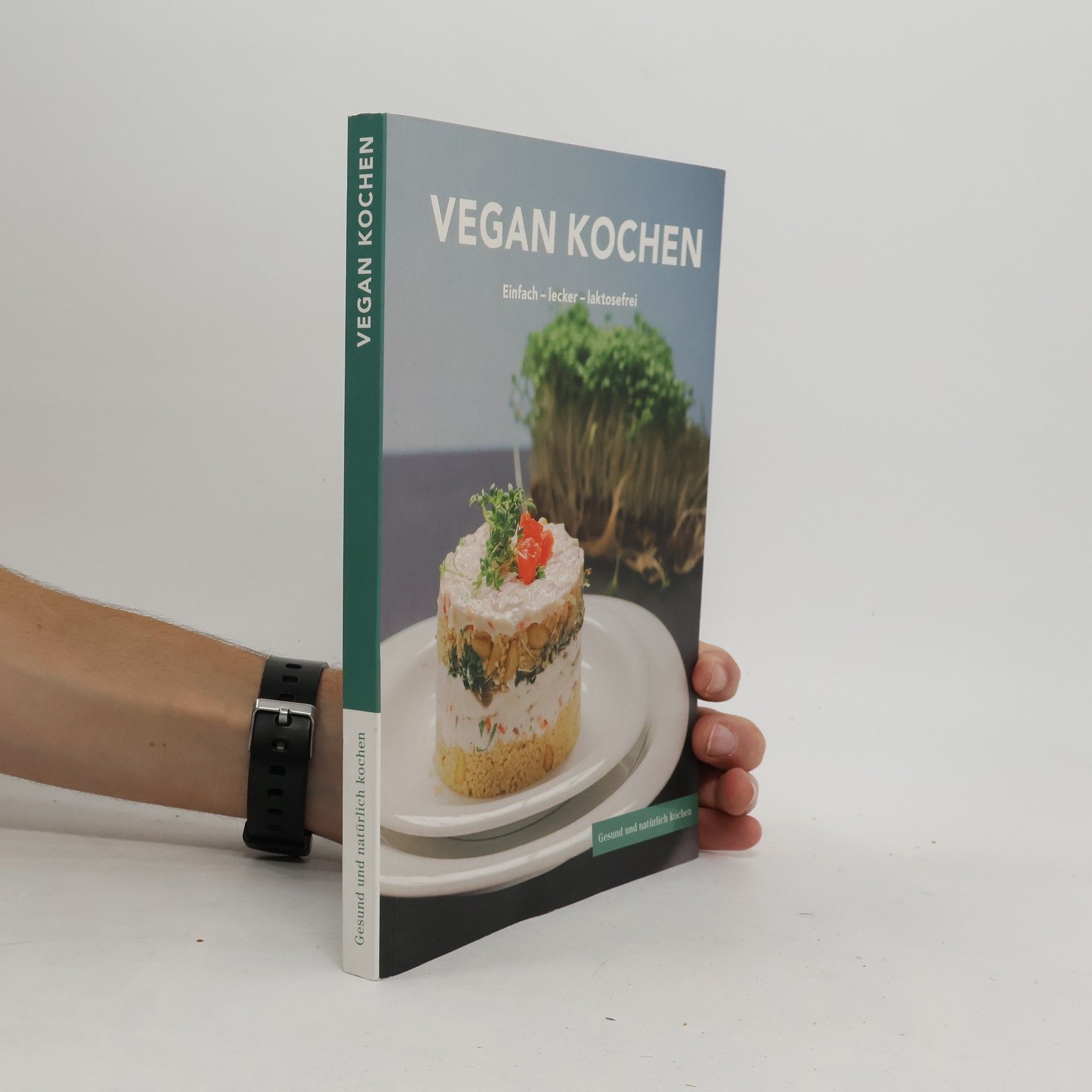 Auteurscollectief Vegan Kochen. Einfach - lecker - laktosefrei: Gesund und natürlich kochen 1