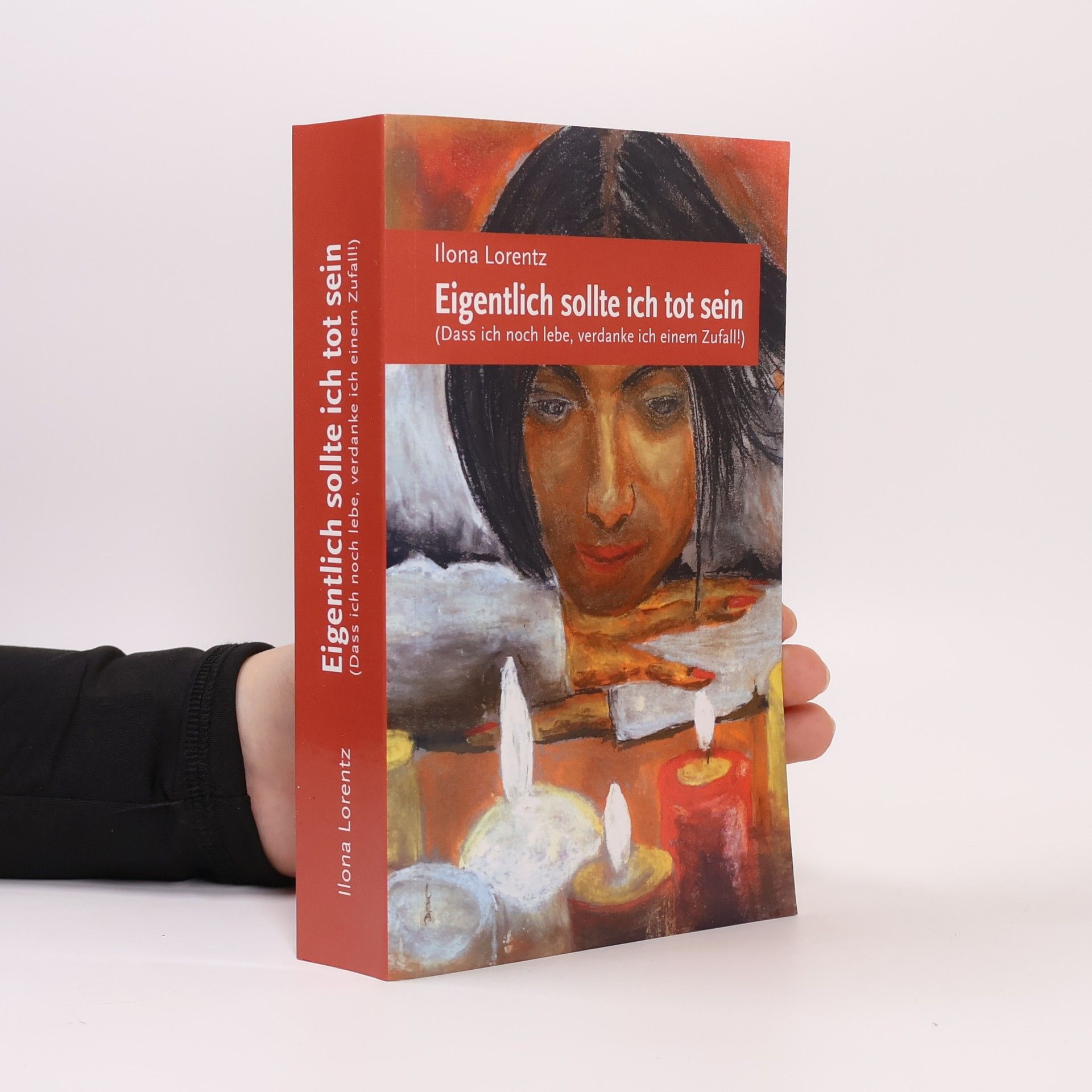 Ilona Lorentz Eigentlich sollte ich tot sein