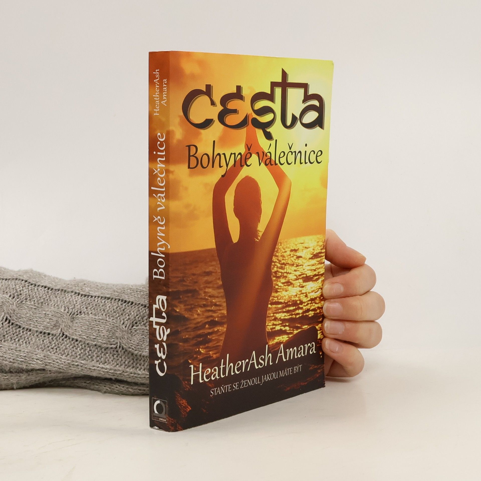 Heather Ash Amara Cesta Bohyně válečnice. Staňte se ženou, jakou máte být