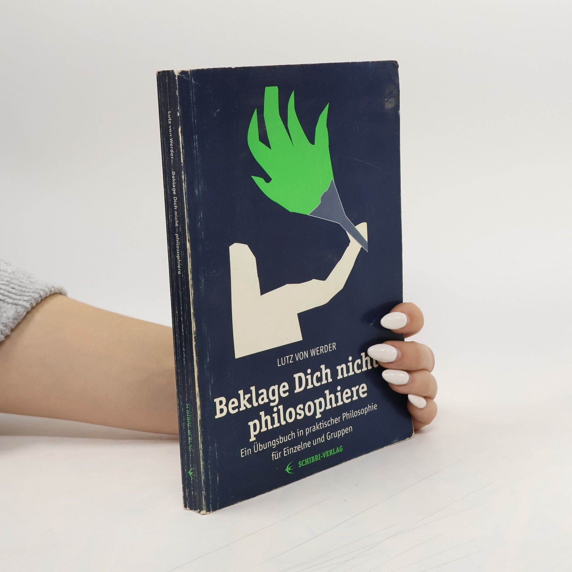 Lutz von Werder Beklage Dich nicht - philosophiere